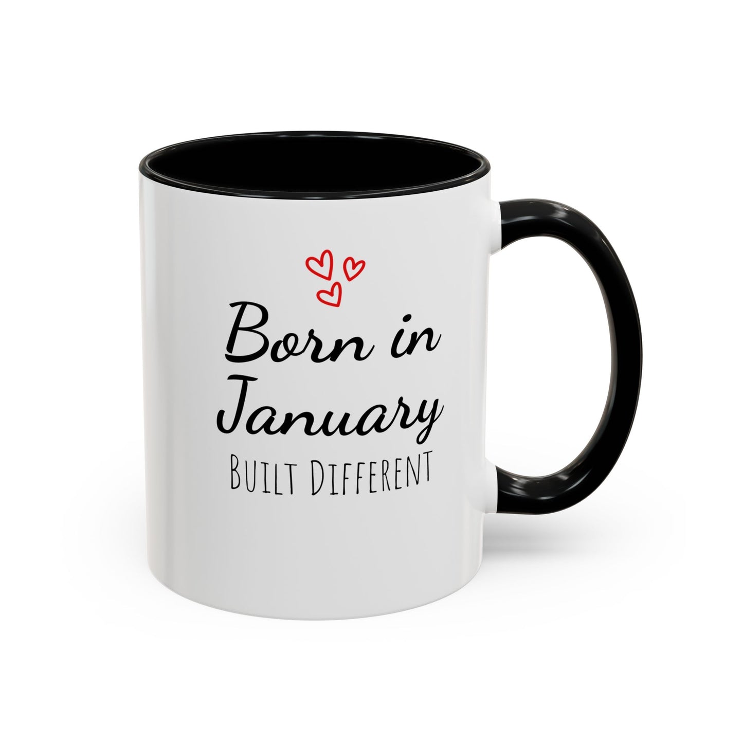 January Is My Birthday Coffee Mug – Funny January Birthday Mug (11/15oz) - 14674