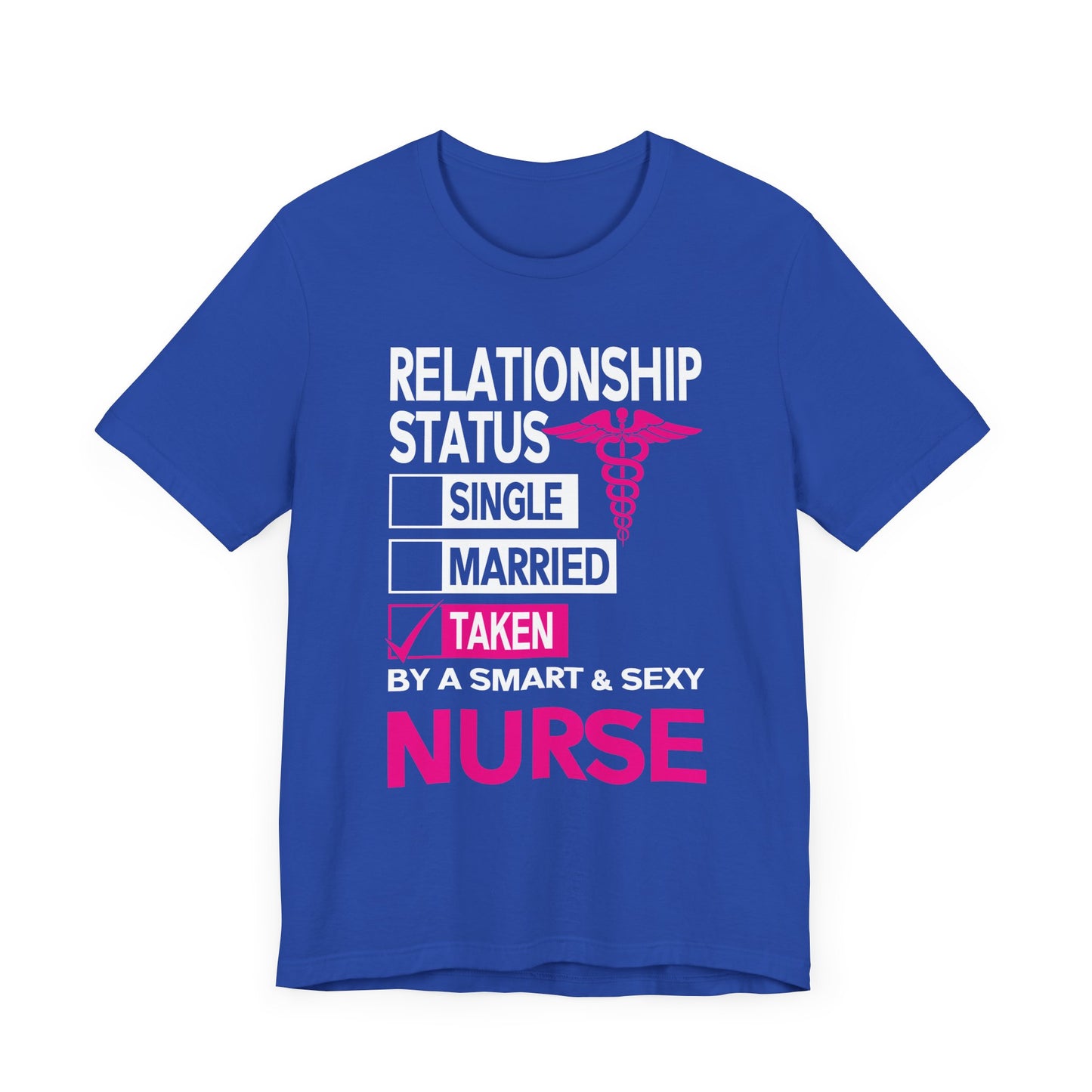 Relationship Status: Taken By A Smart & Sexy Nurse - Unisex Jersey Short Sleeve Tee - 13357