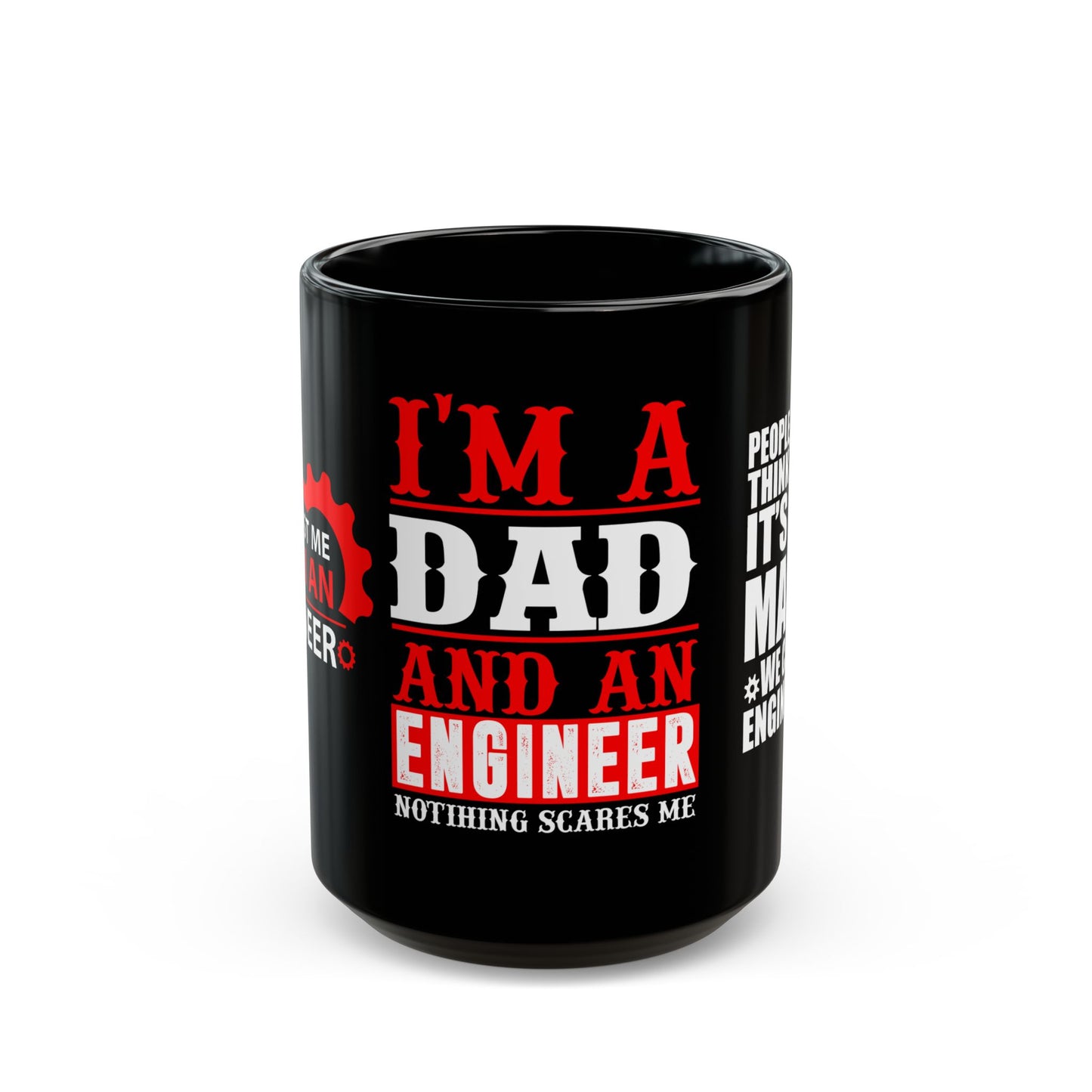 I'm A Dad & An Engineer, Nothing Scares Me  - Black Mug (11oz, 15oz)