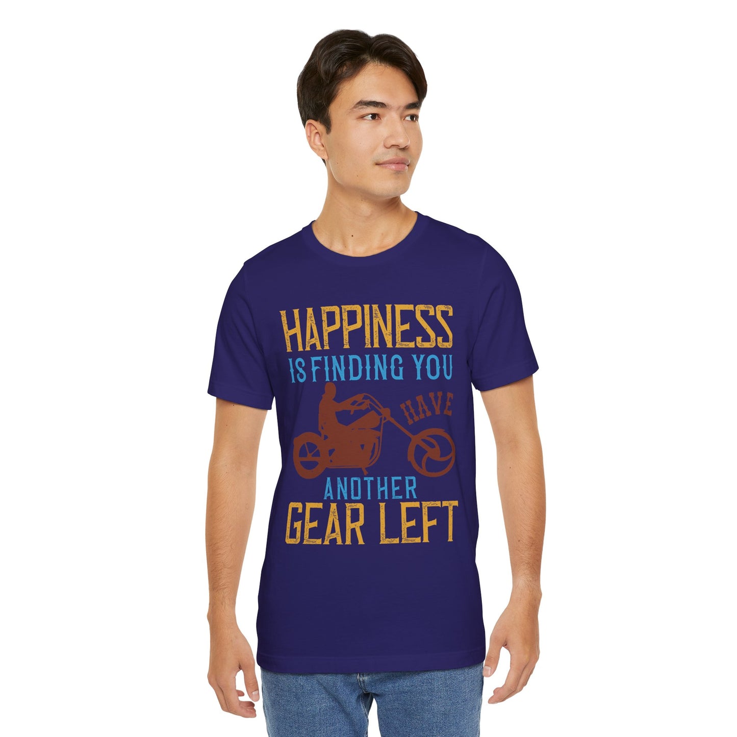 Happiness Is Finding You Have Another Gear Left - Unisex Jersey Short Sleeve Tee - 13717