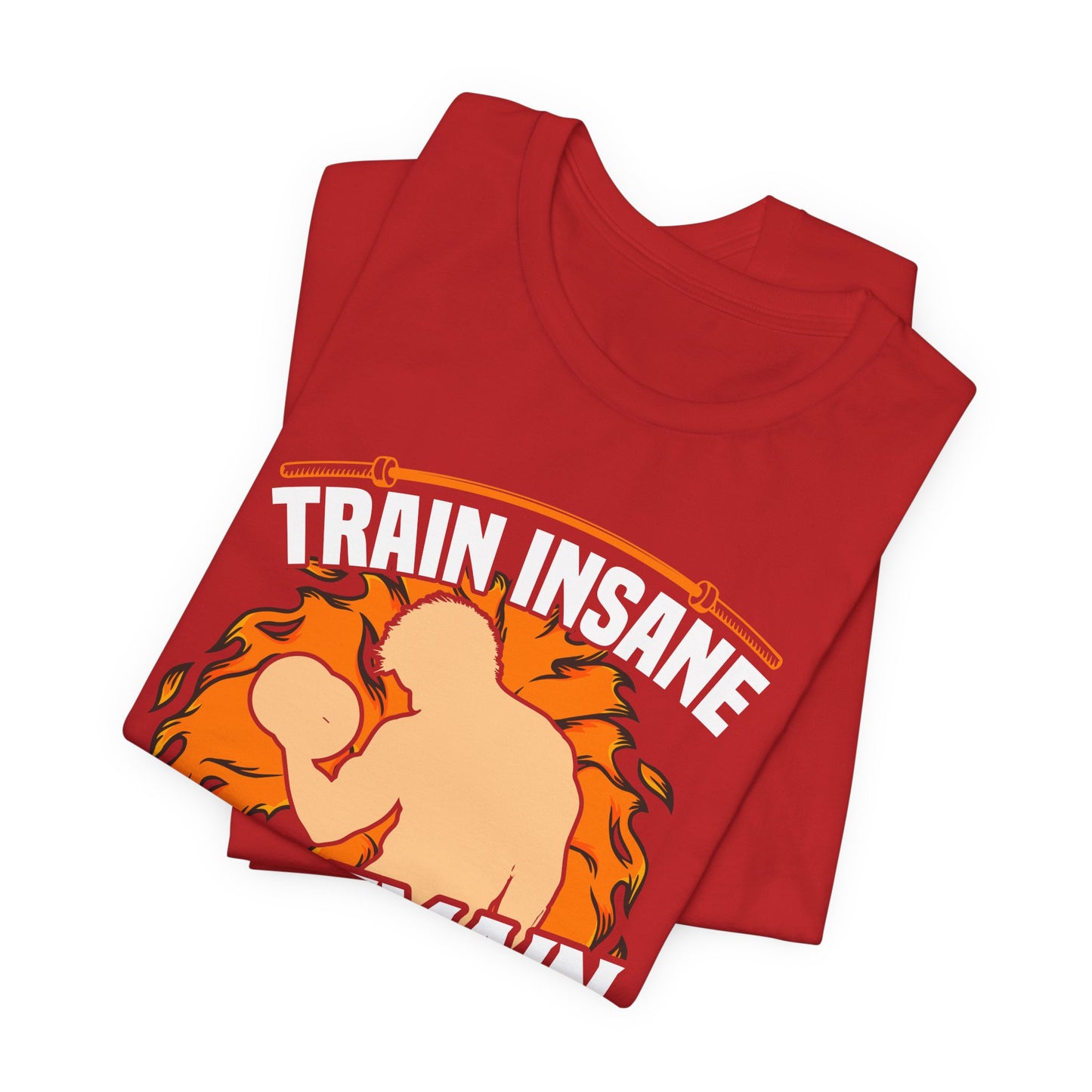 Gym: Train Insane Or Remain The Same  - Unisex Jersey Short Sleeve Tee