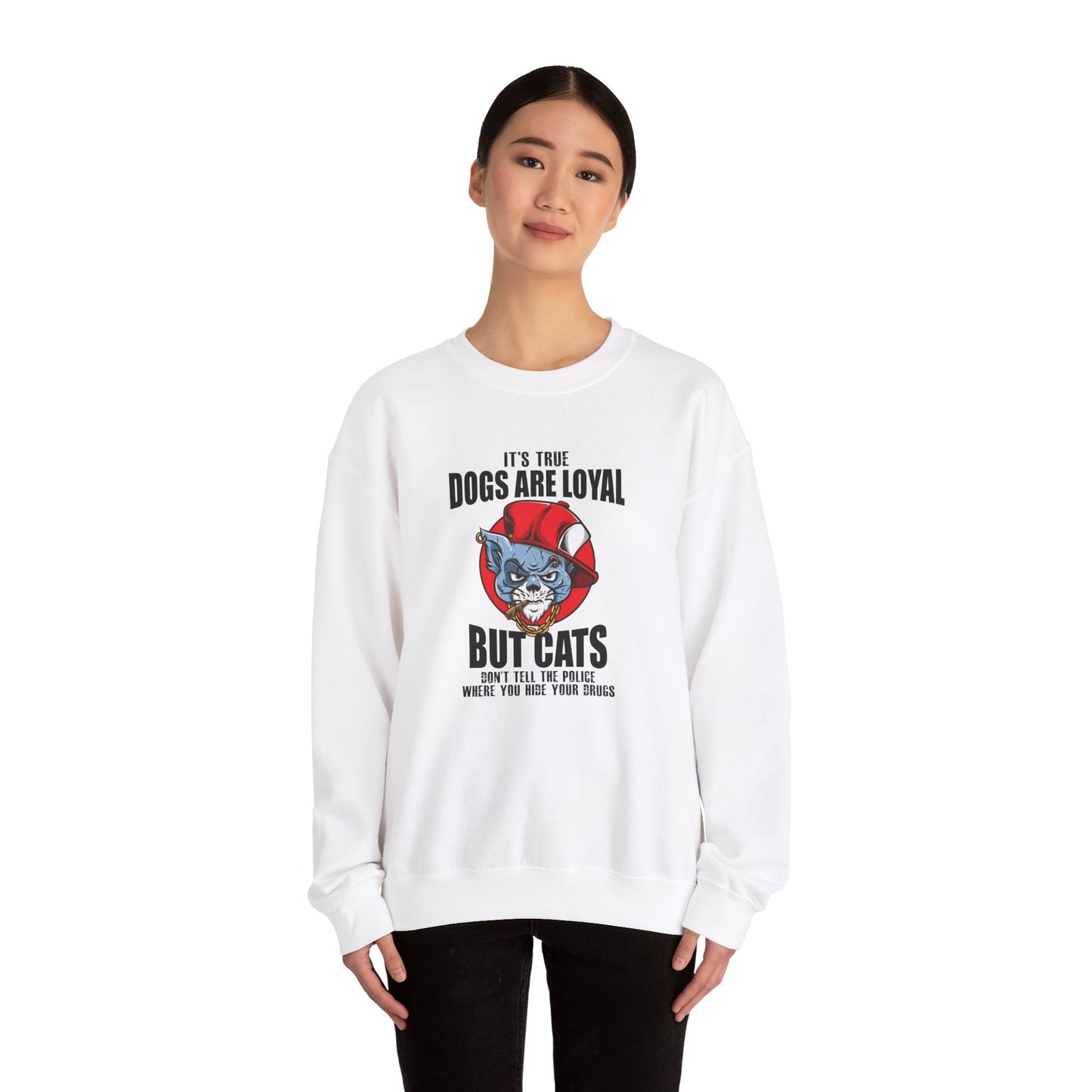 It's True Dogs Are Loyal, But Cats Don't Tell The Police Where You Hide Your Things - Unisex Heavy Blend™ Crewneck Sweatshirt