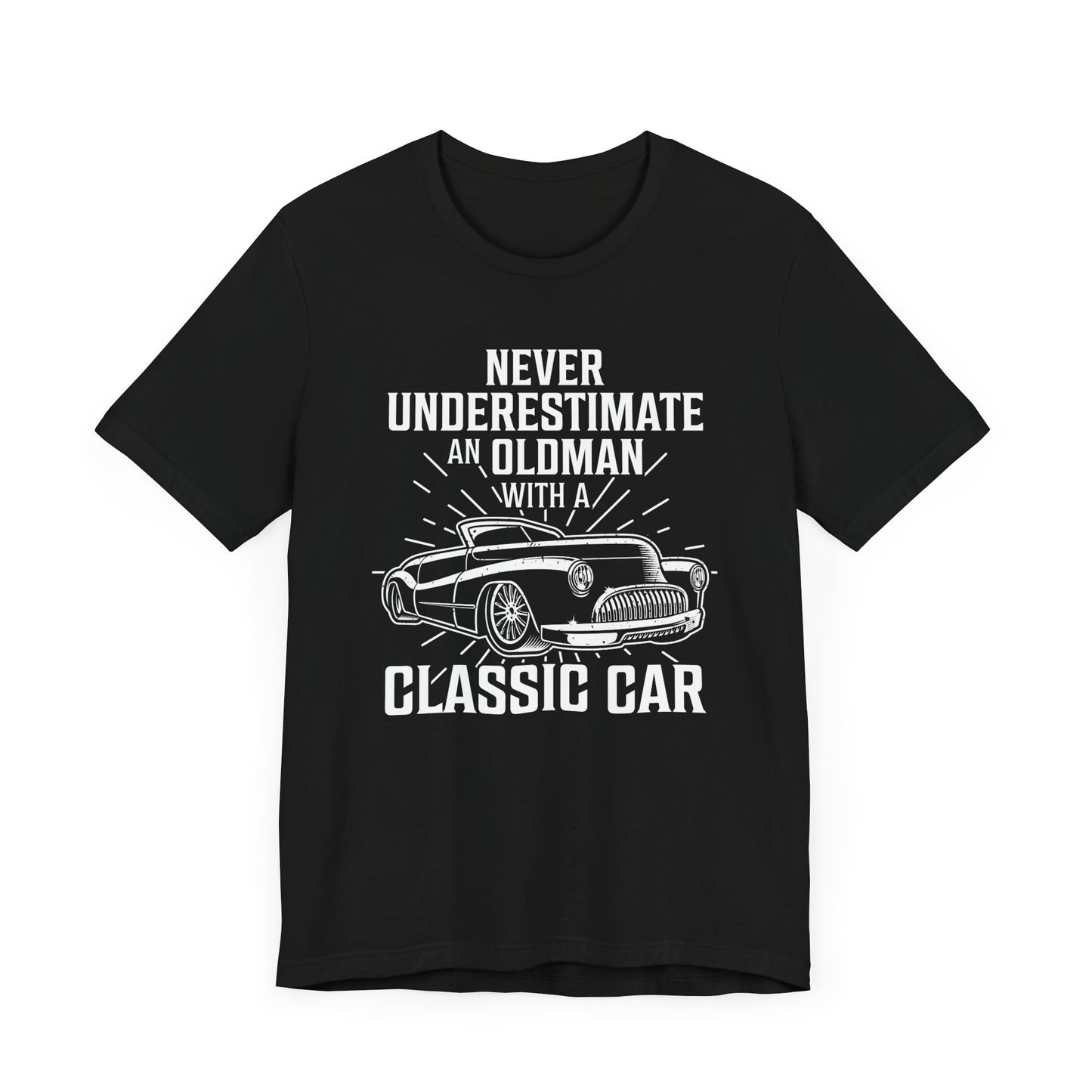 Never Underestimate An Old Man With A Classic Car - Unisex Jersey Short Sleeve Tee - 12697