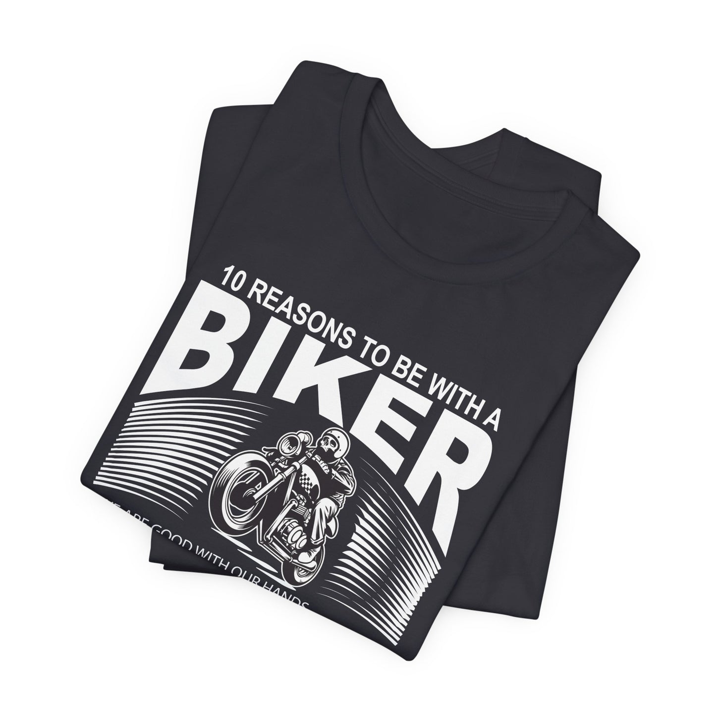 10 Reasons To Be With A Biker - Unisex Jersey Short Sleeve Tee - 13499