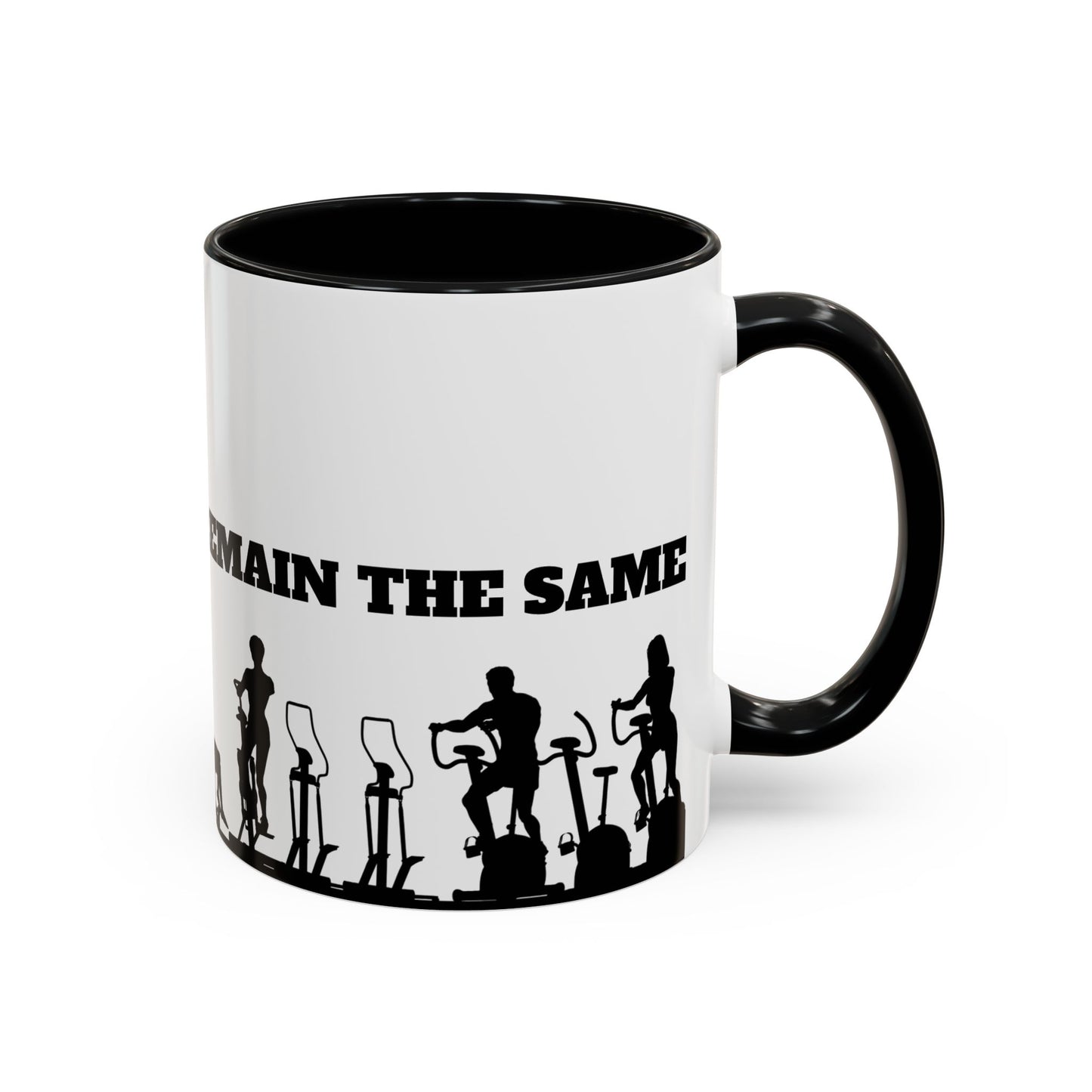 Train Insane Or Remain The Same - Accent Coffee Mug (11, 15oz) - 10857