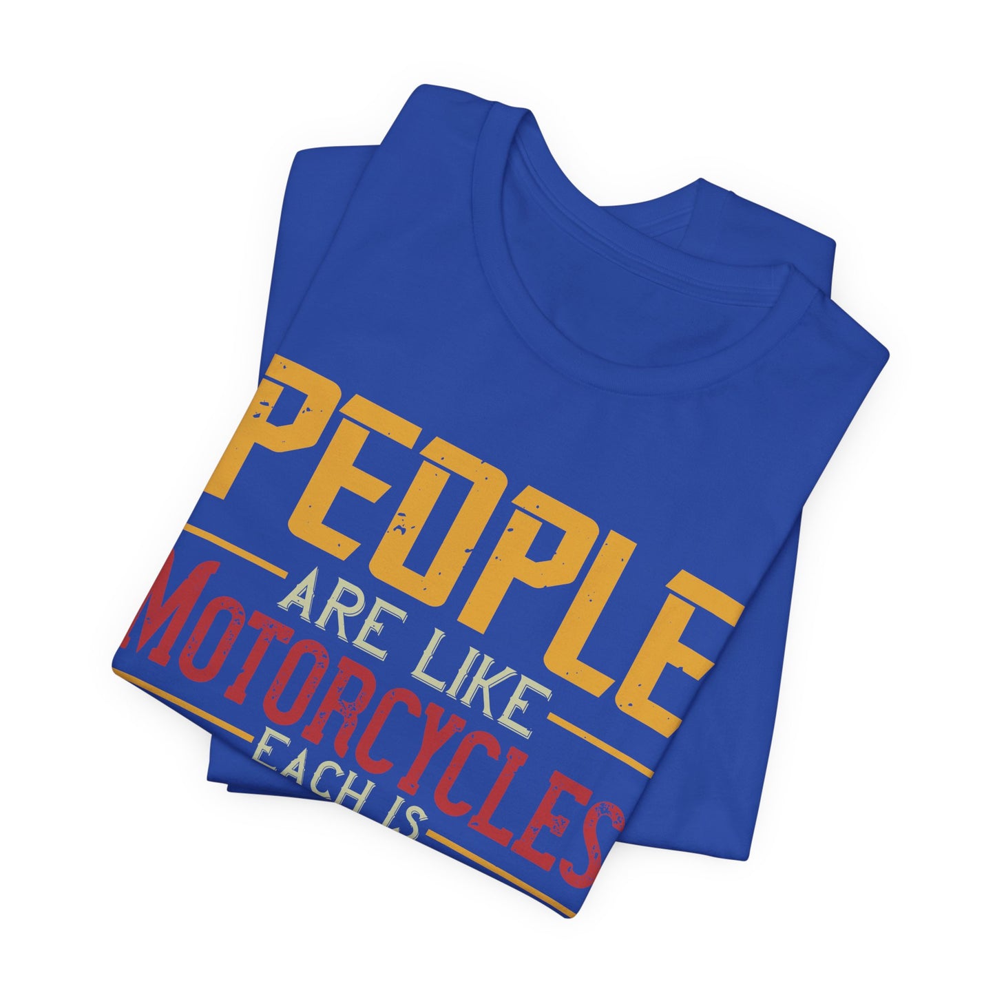 People Are Like Motorcycles: Each Is Customized a Bit Differently - Unisex Jersey Short Sleeve Tee