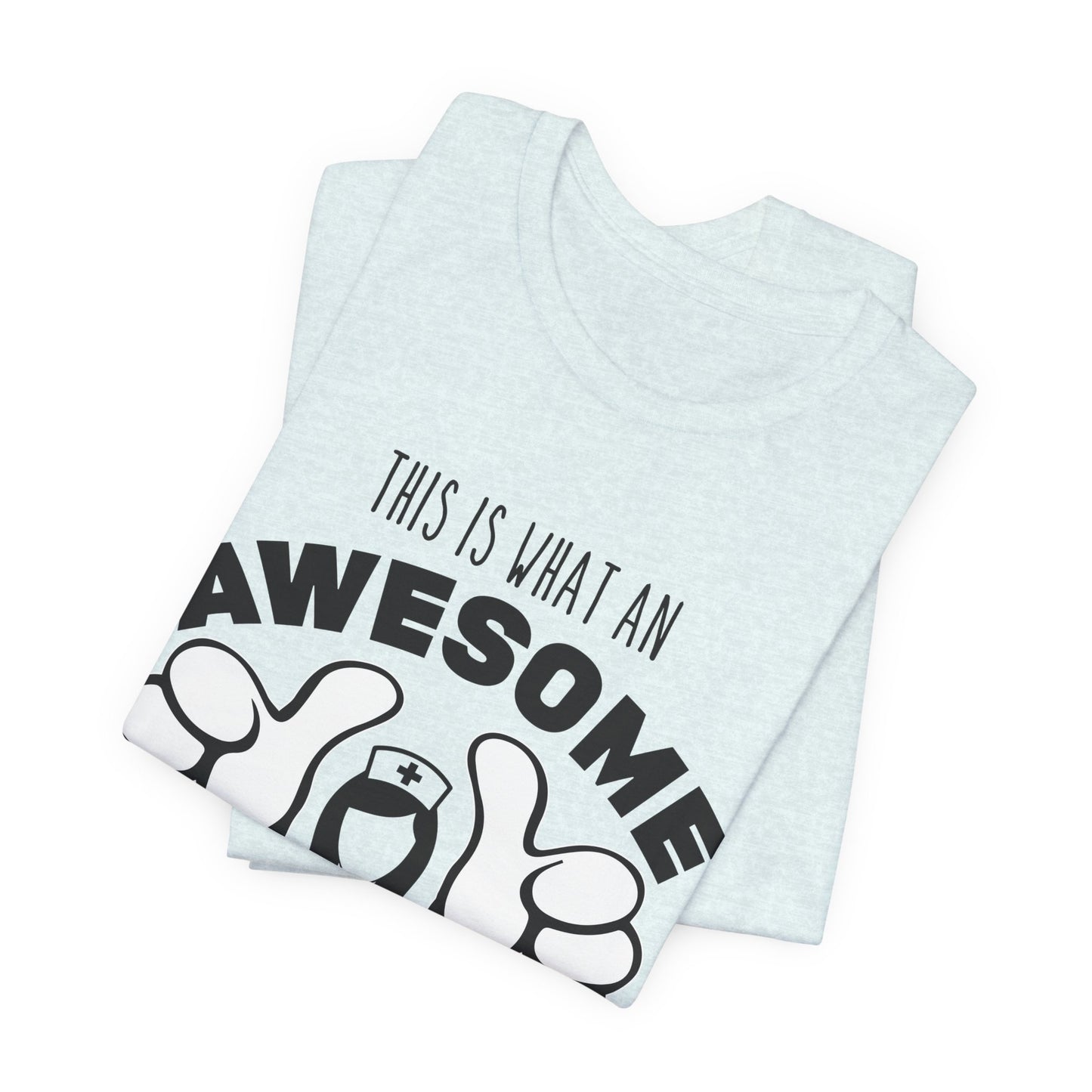 This Is What An Awesome Nurse Looks Like - Unisex Jersey Short Sleeve Tee - 13384