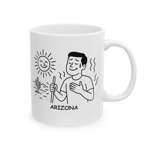 "In Arizona, we don’t sweat, we just radiate warmth." Ceramic Mug - 13164