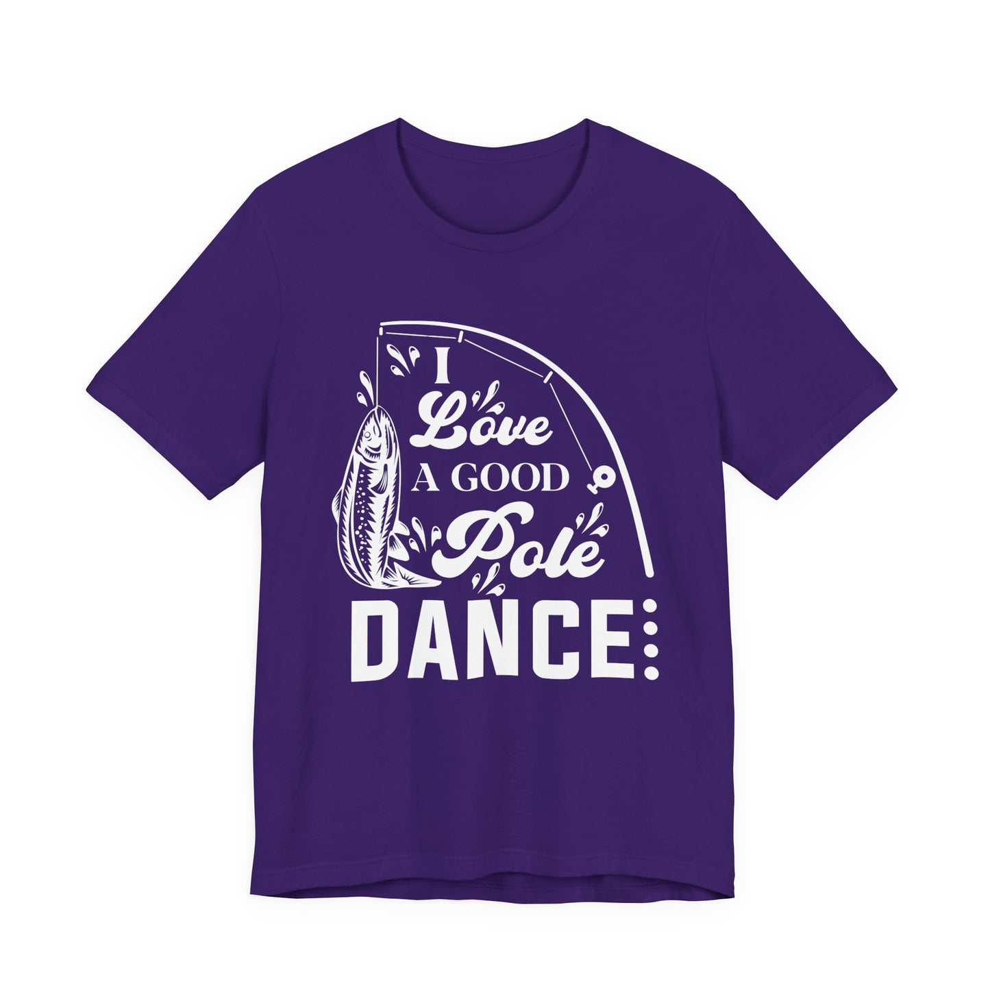 I Love A Good Pole Dance - Unisex Jersey Short Sleeve Tee - 14043