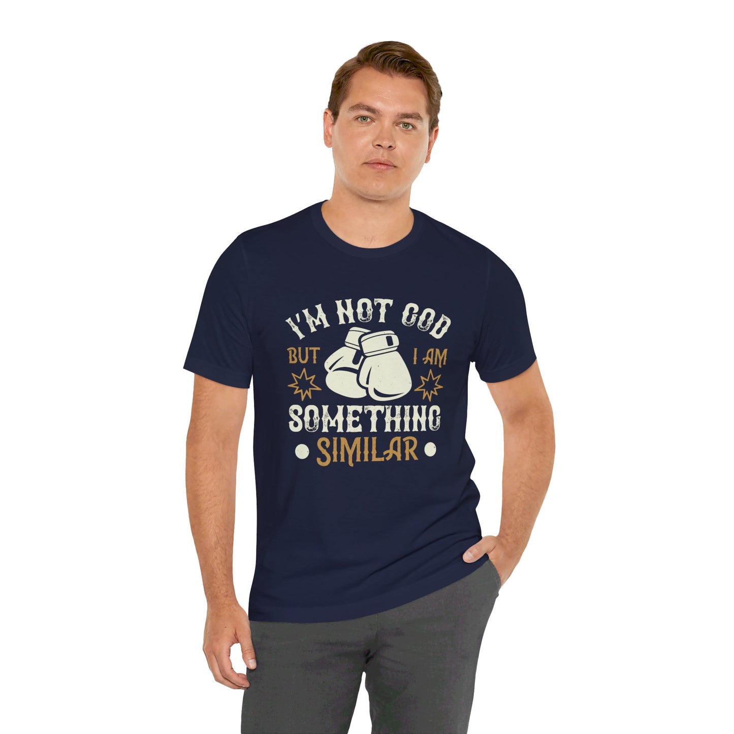 Boxing: I’m Not God, But I Am Something Similar - Unisex Jersey Short Sleeve Tee