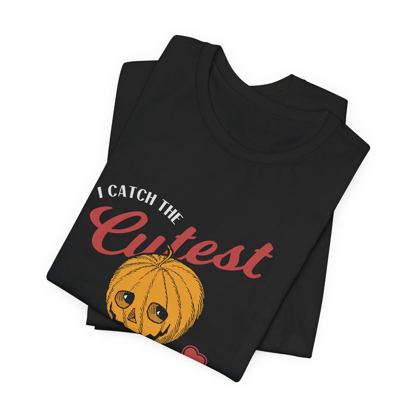 Halloween: I Catch The Cutest Pumpkins In The Patch - Unisex Jersey Short Sleeve Tee