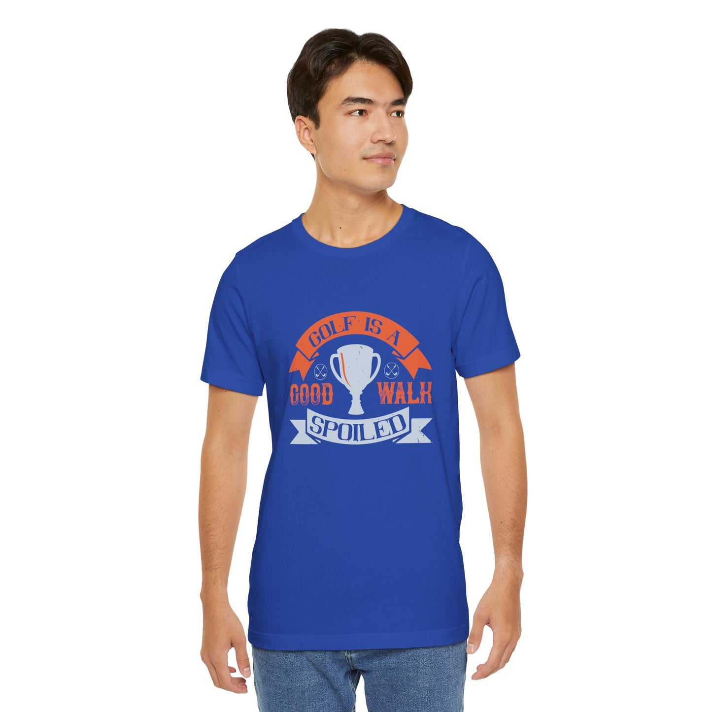 Golf Is a Good Walk Spoiled - Unisex Jersey Short Sleeve Tee - 11928