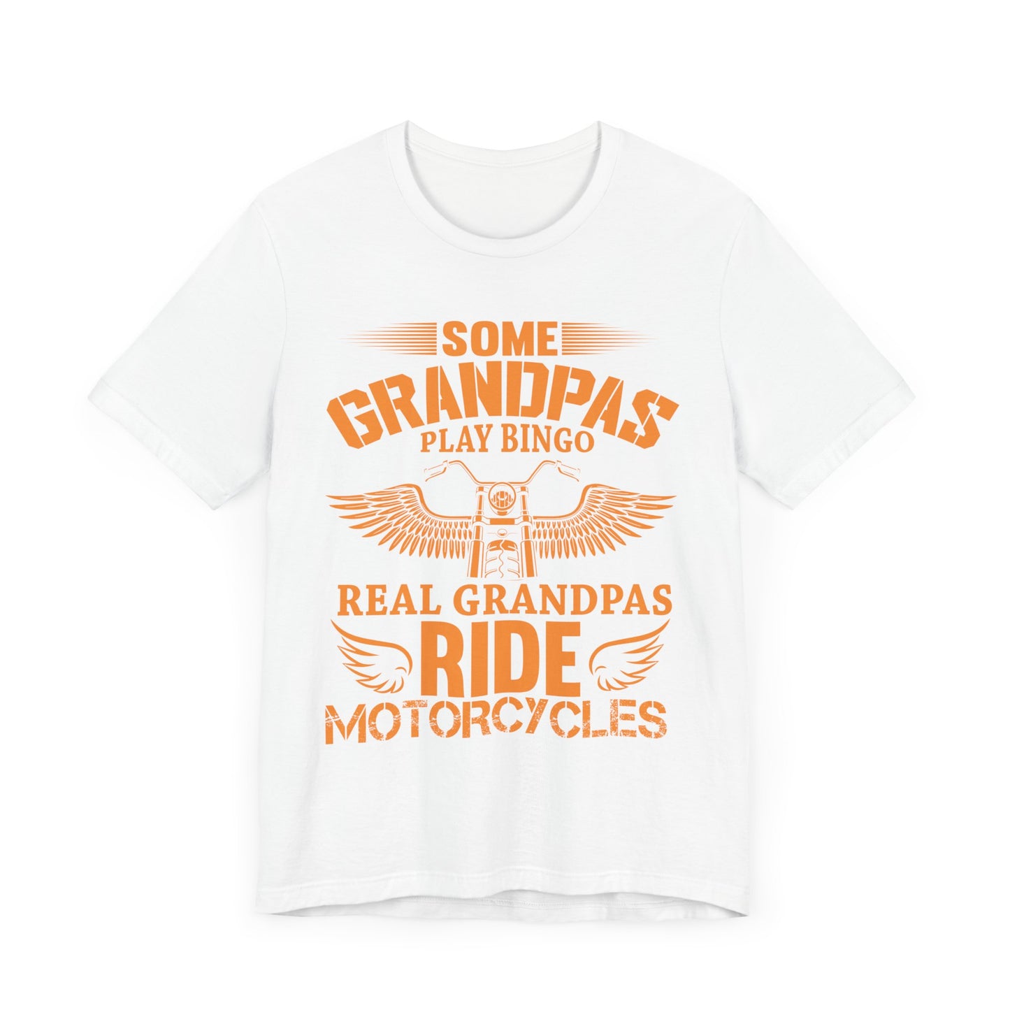 Some Grandpas Play Bingos, Real Grandpas Ride Motorcycles - Unisex Jersey Short Sleeve Tee