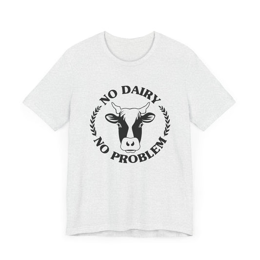 Vegan: No Diary No Problem - Unisex Jersey Short Sleeve Tee