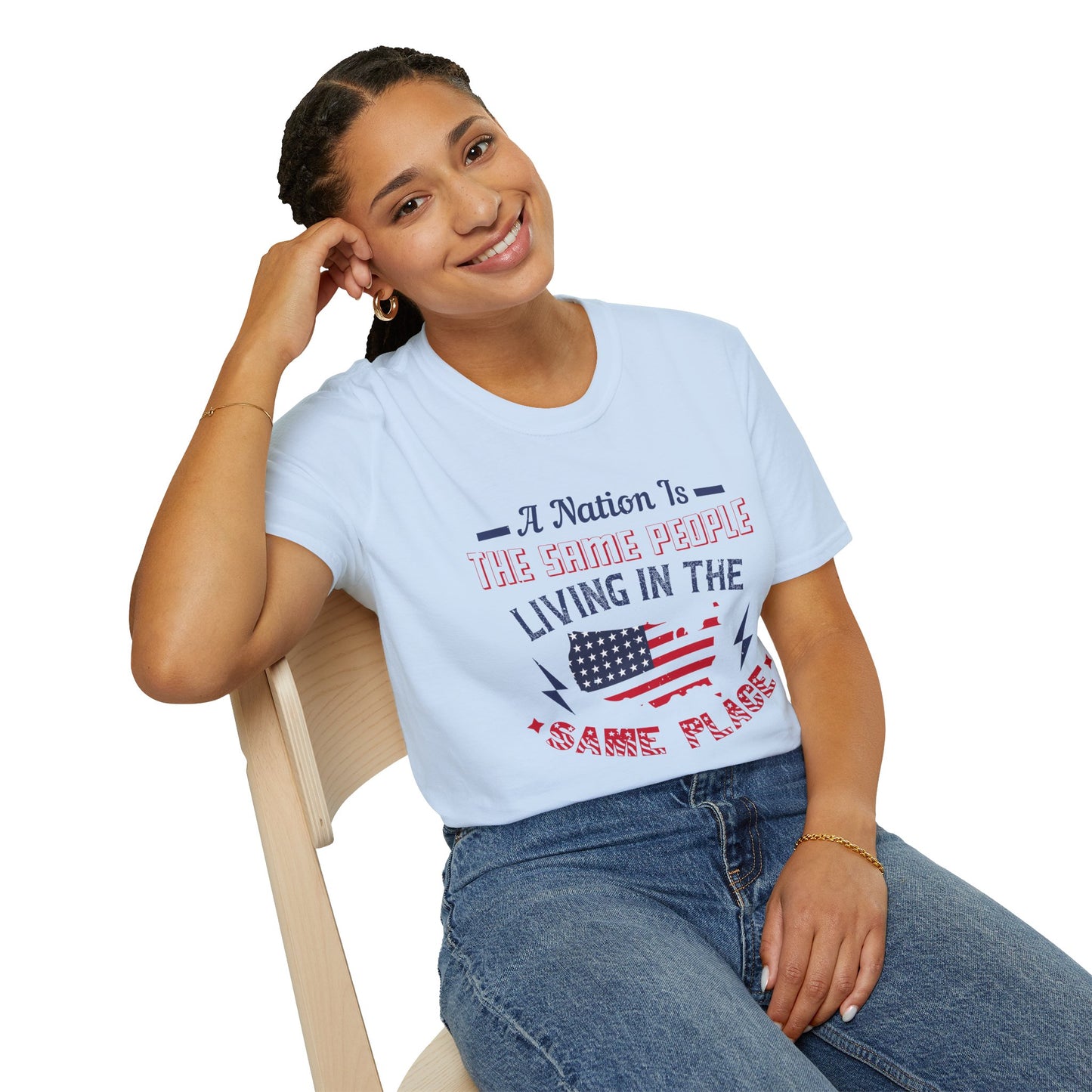 Patriotic Unisex T-Shirt - 'A Nation Is The Same People Living In The Same Place' - Ideal for Holidays, Celebrations, and Everyday Wear - 13791
