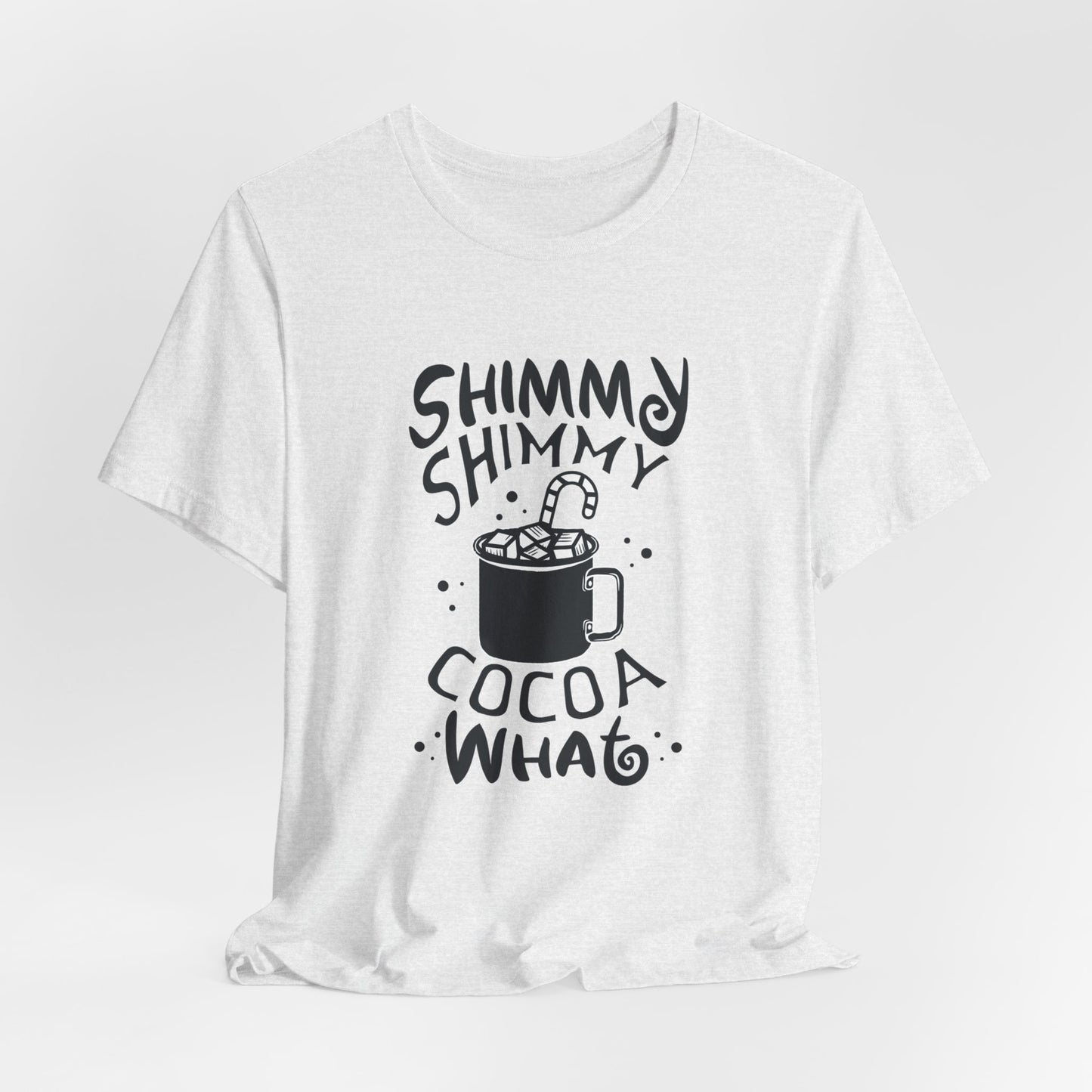 Christmas: Shimmy Shimmy Cocoa What - Unisex Jersey Short Sleeve Tee