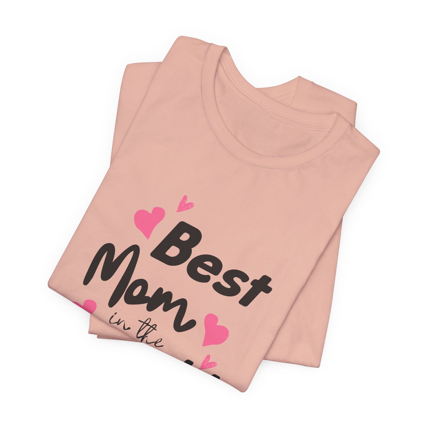 Best Mom in the World - Unisex Jersey Short Sleeve Tee - 11712