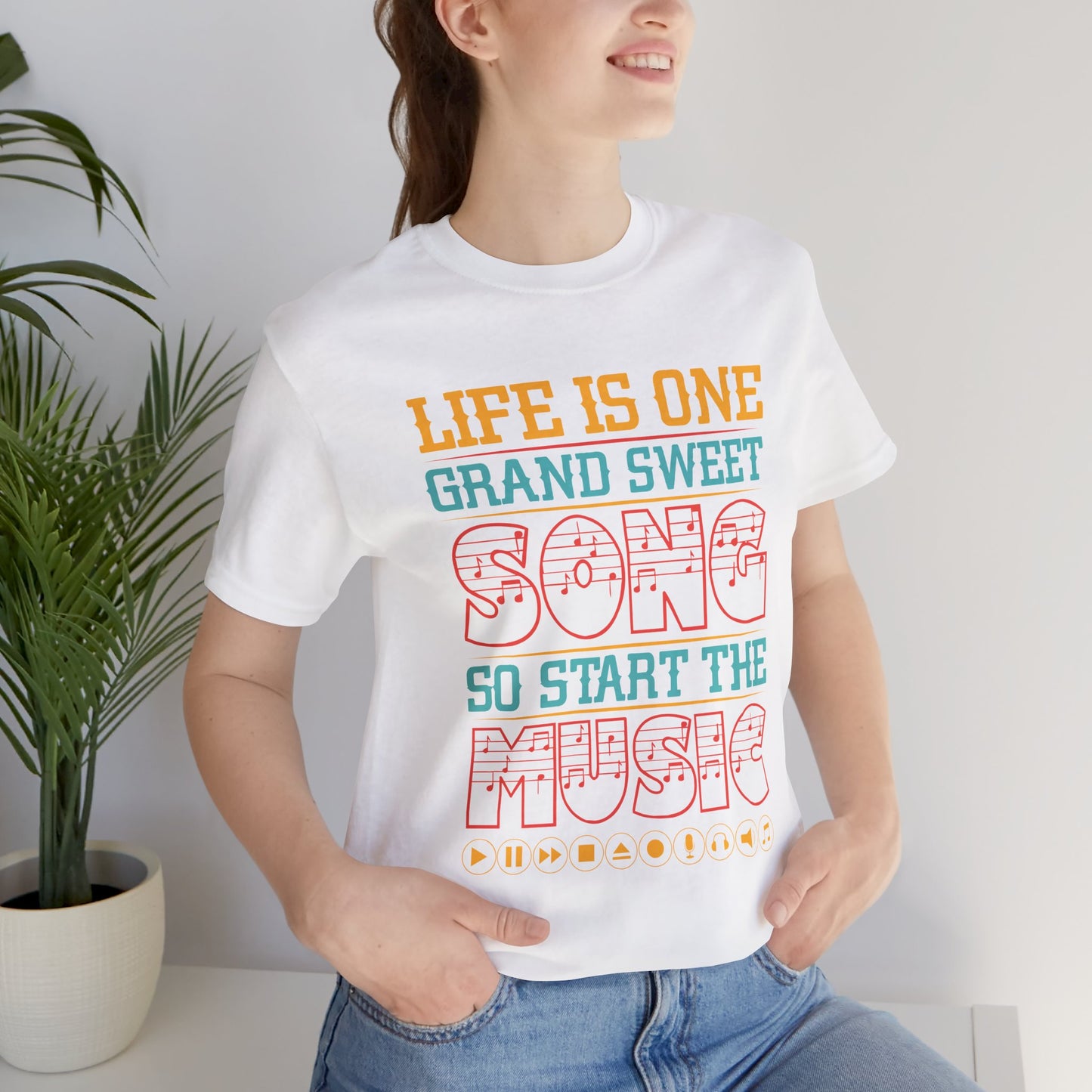 Life Is One Grand Sweet Song, So Start The Music - Unisex Jersey Short Sleeve Tee - 11908