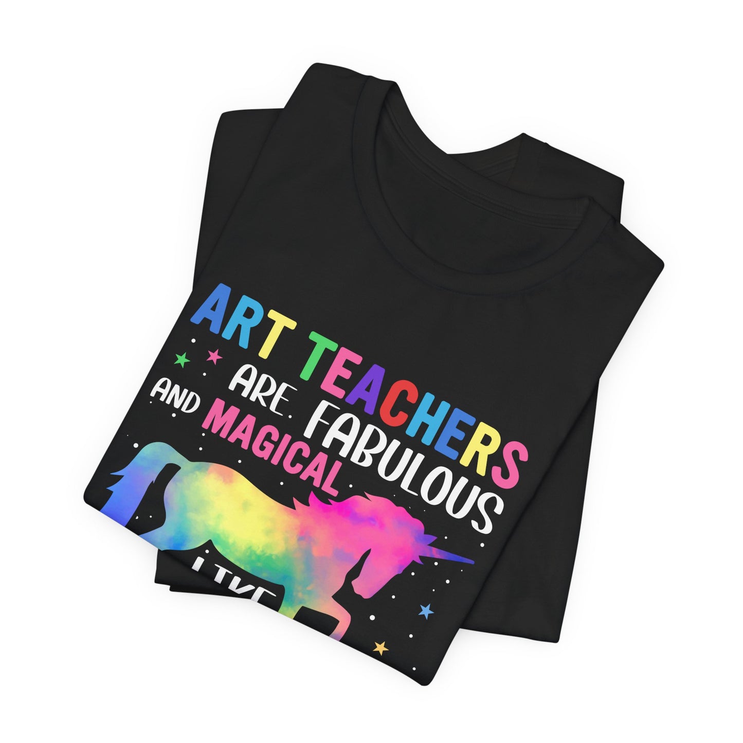 Teacher: Art Teachers Are Fabulous And Magical Like A Unicorn Only Better - Unisex Jersey Short Sleeve Tee - 13531
