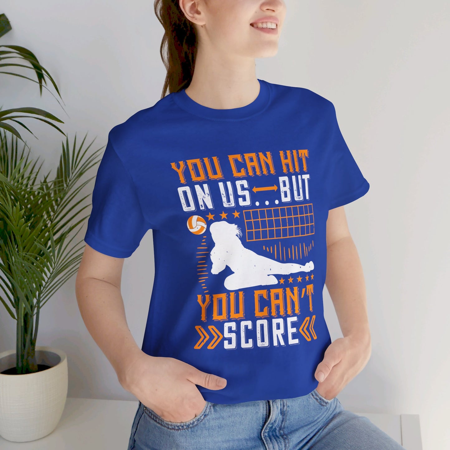 Volleyball: You Can Hit on Us …But You Can’t Score - Unisex Jersey Short Sleeve Tee