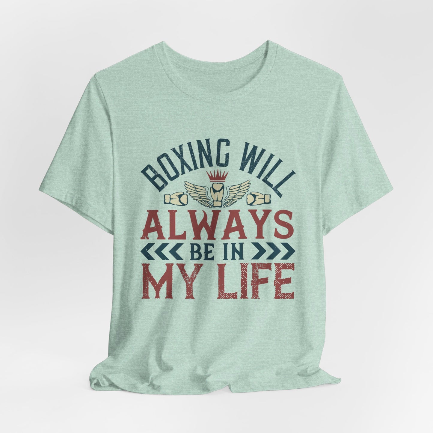 Boxing Will Always Be in My Life - Unisex Jersey Short Sleeve Tee