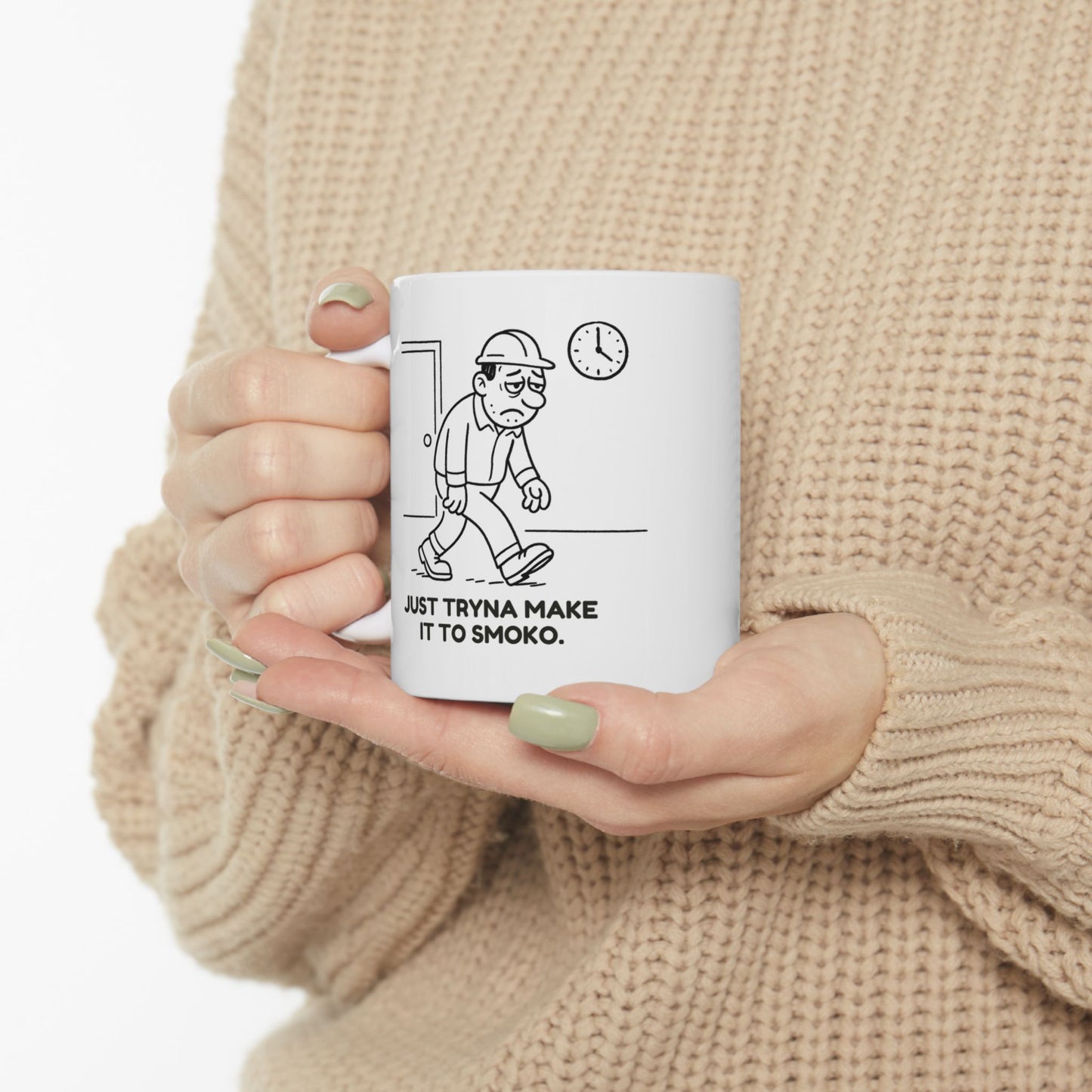 “Just tryna make it to smoko.”  (The real goal of every shift.) Ceramic Mug - 13941