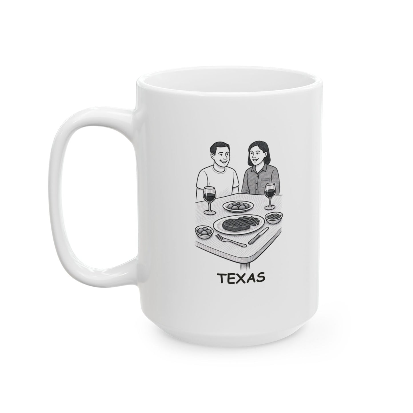 "In Texas, we don’t rush dinner—we savor it slowly with good company and even better food." Ceramic Mug - 12674
