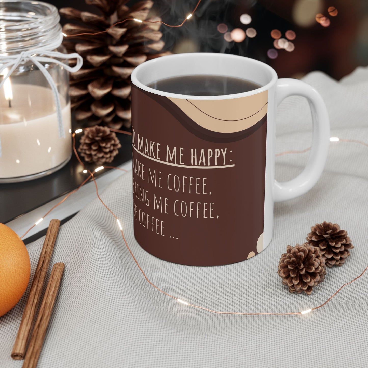 To Make Me Happy, Make Me Coffee - Ceramic Mug, (11oz, 15oz) - 11070