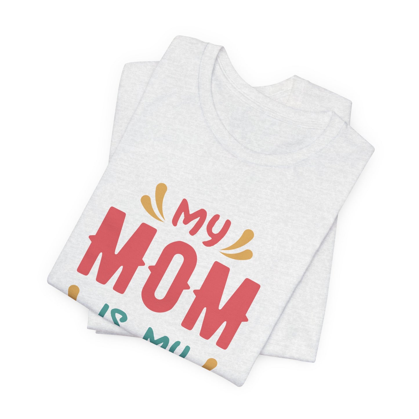 My Mom Is My Hero - Unisex Jersey Short Sleeve Tee