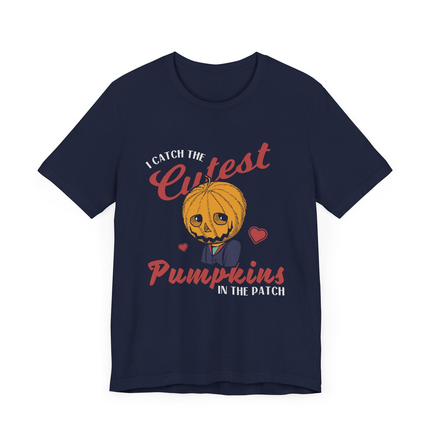 Halloween: I Catch The Cutest Pumpkins In The Patch - Unisex Jersey Short Sleeve Tee - 12922