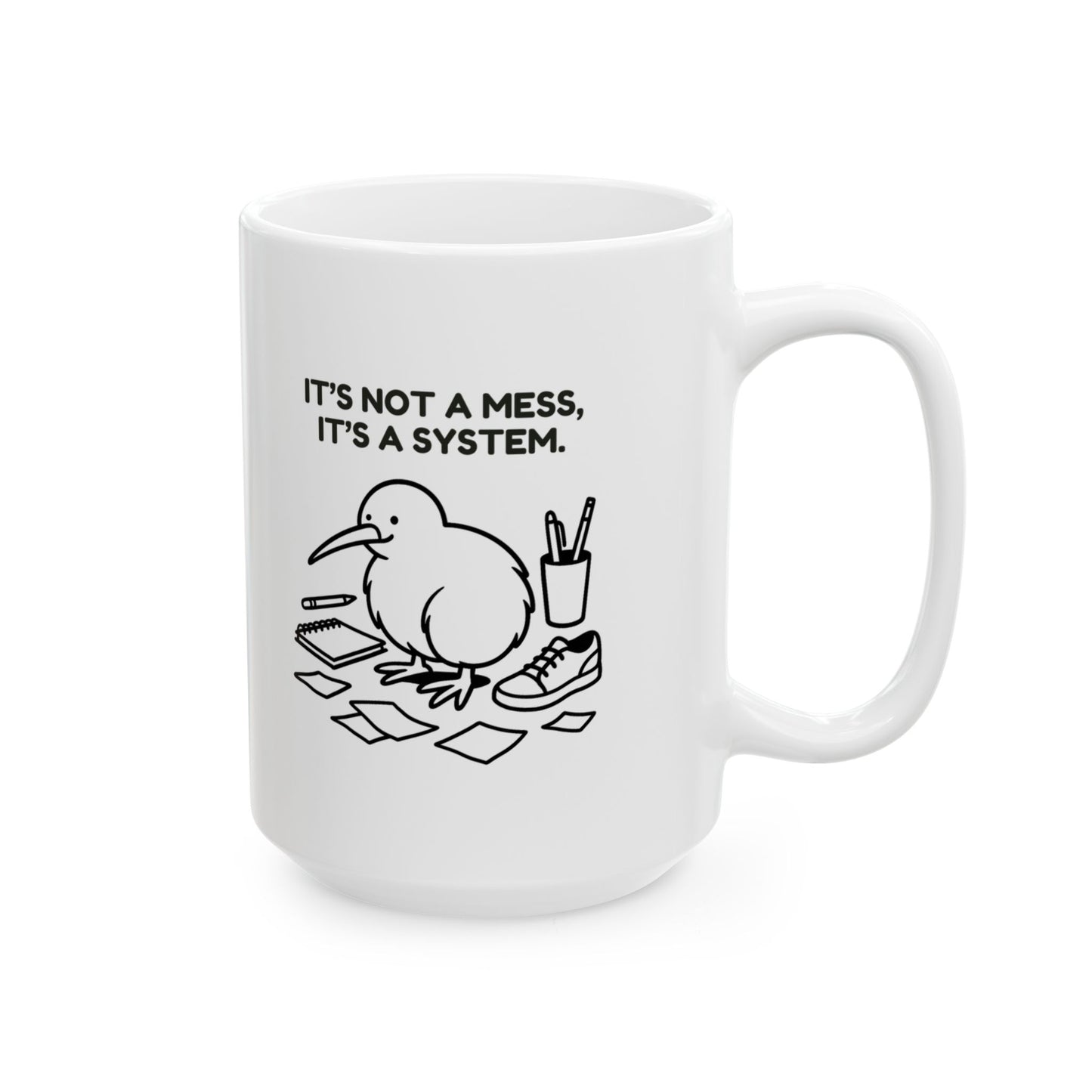 “It’s not a mess, it’s a system.”  (A Kiwi’s defence of organised chaos.) Ceramic Mug - 13970