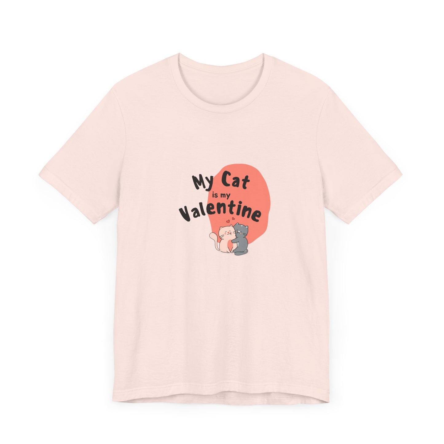 My Cat is My Valentine - Unisex Jersey Short Sleeve Tee - 11442