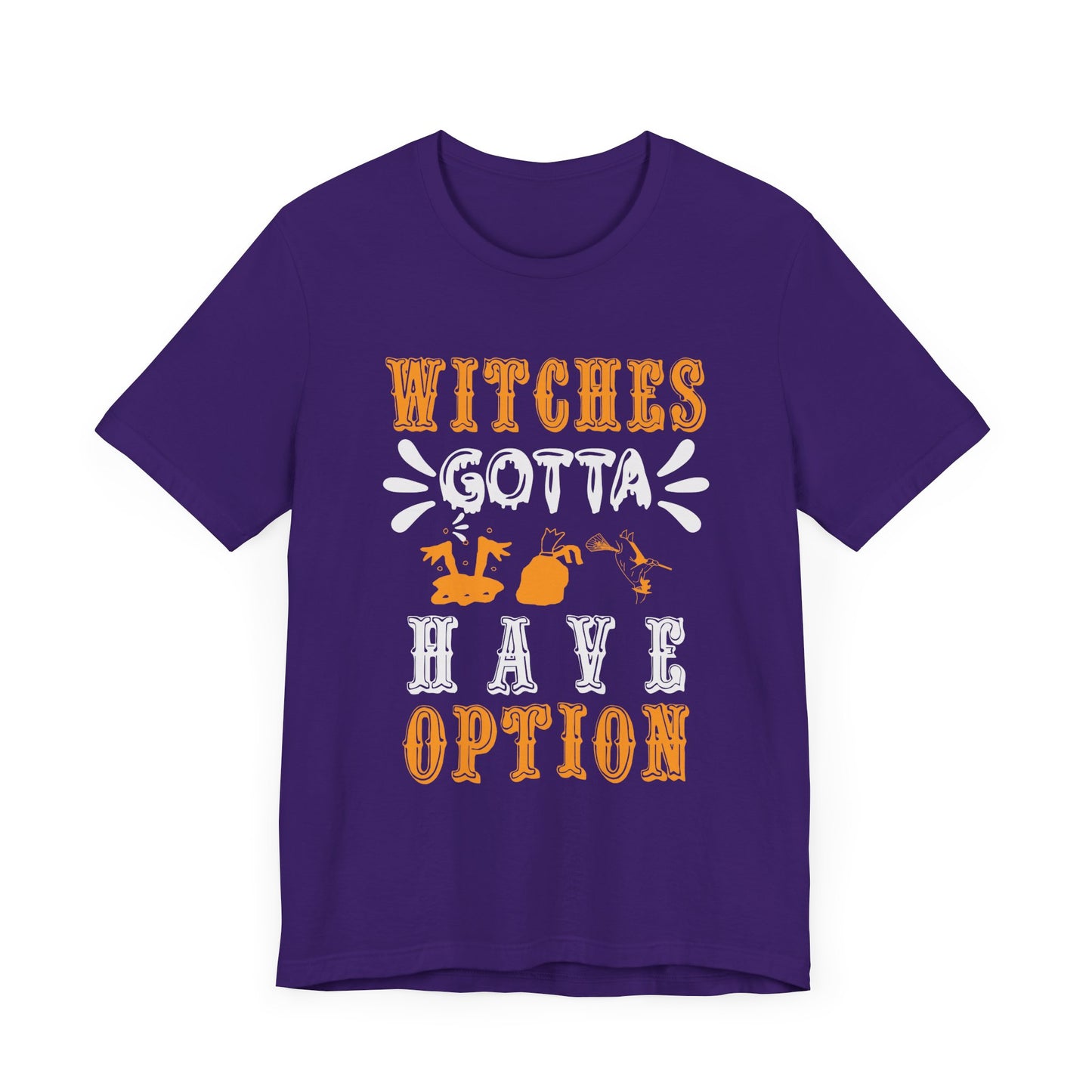 Witches Gotta Have Options - Unisex Jersey Short Sleeve Tee - 12549