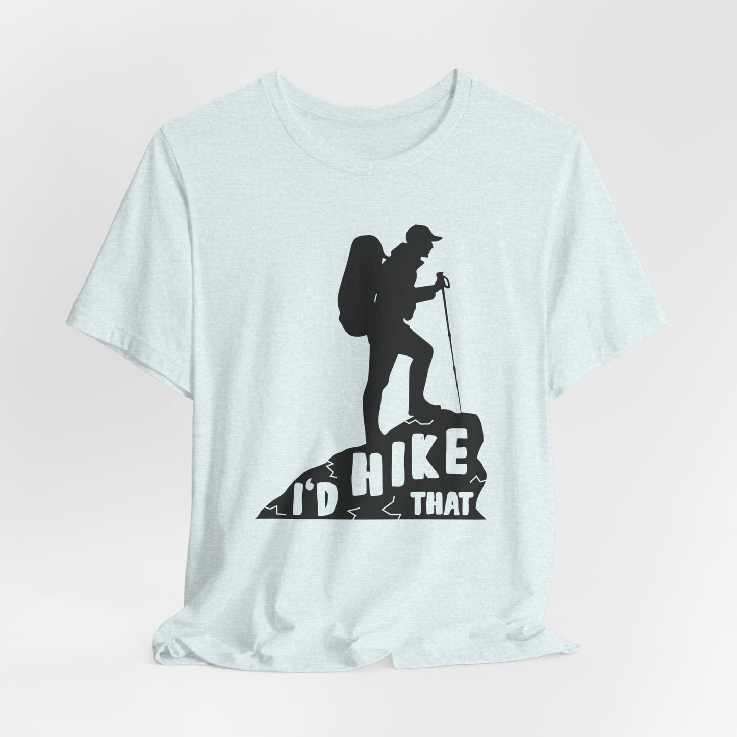 I'd Hike That - Unisex Jersey Short Sleeve Tee - 12600