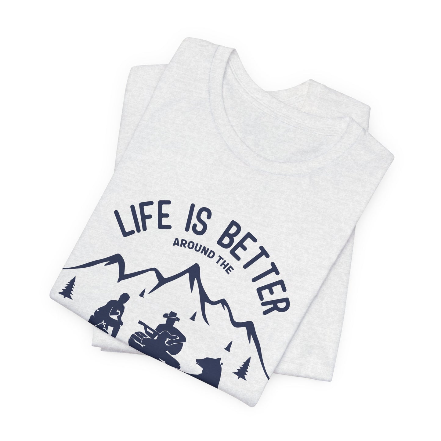 Life Is Better Around The Campfire - Unisex Jersey Short Sleeve Tee