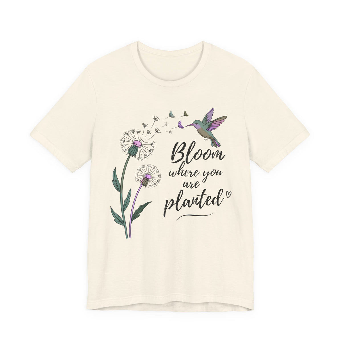 Bloom Where You Are Planted T-Shirt, Hummingbird & Dandelion Floral Graphic Tee - 14927