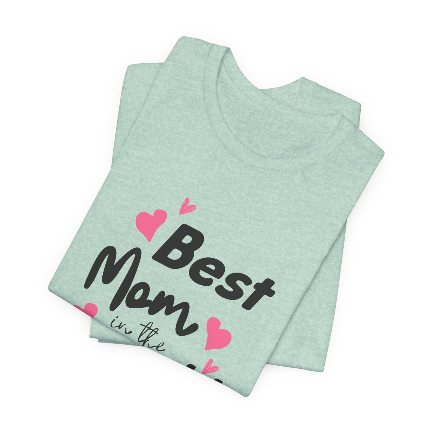 Best Mom in the World - Unisex Jersey Short Sleeve Tee - 11712