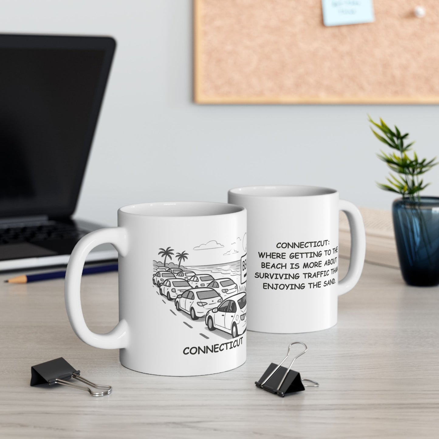 "Connecticut: Where getting to the beach is more about surviving traffic than enjoying the sand." Ceramic Mug - 13877