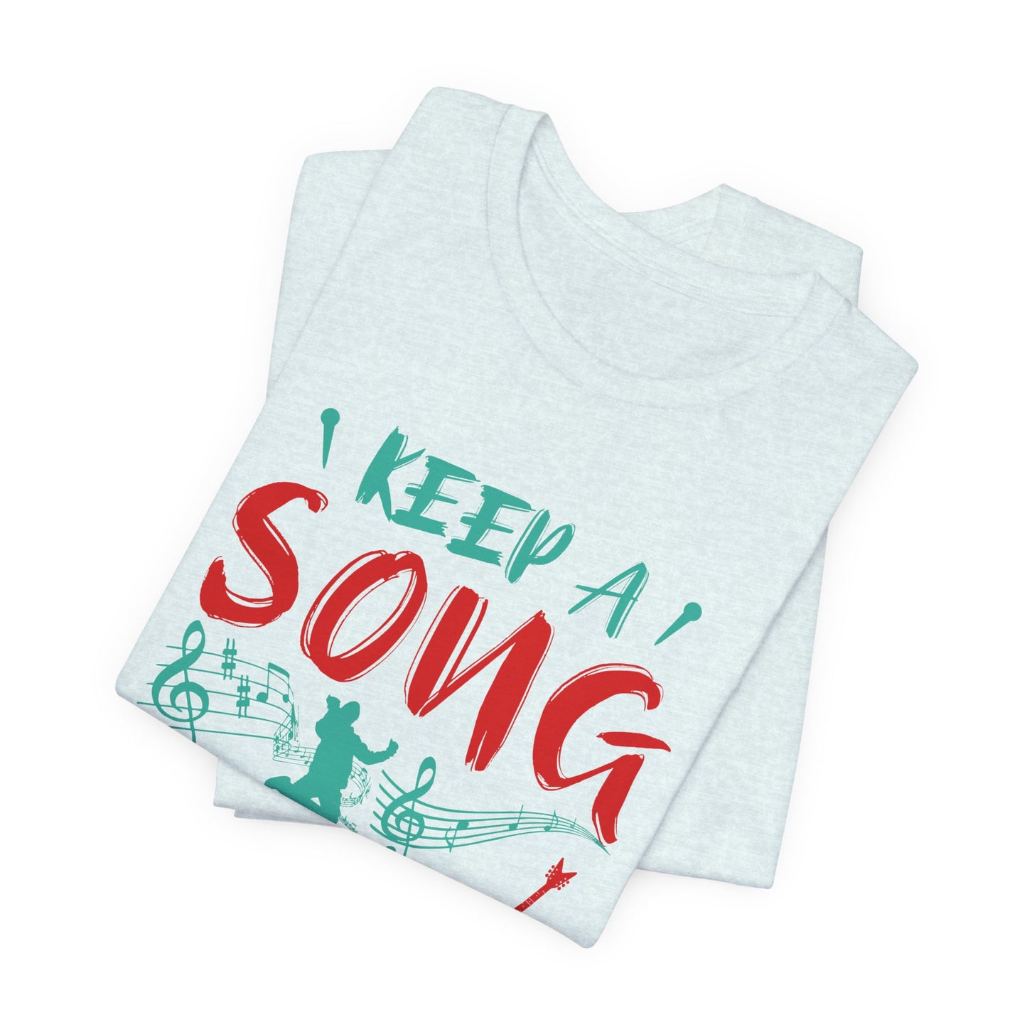 Keep A Song In Your Heart - Unisex Jersey Short Sleeve Tee