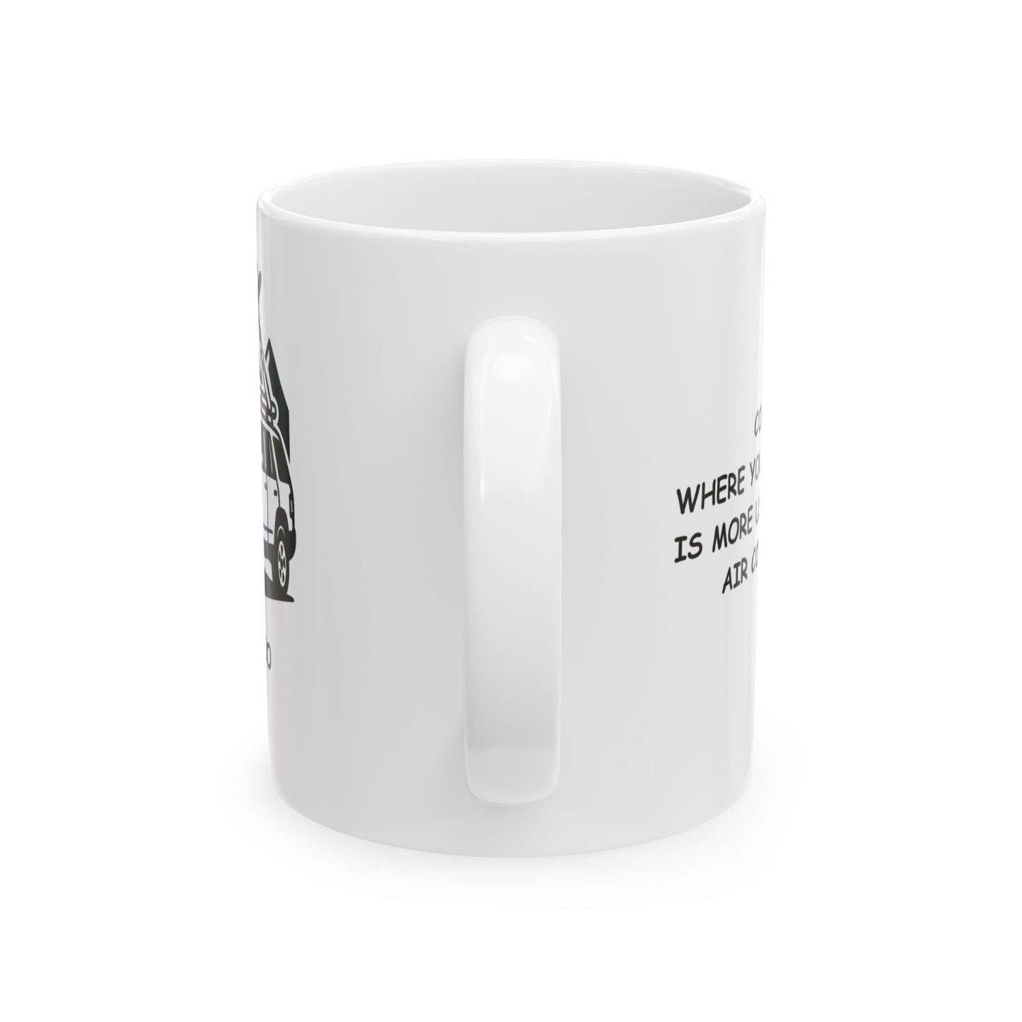 "Colorado: Where your car’s ski rack is more useful than your air conditioning." Ceramic Mug - 13429