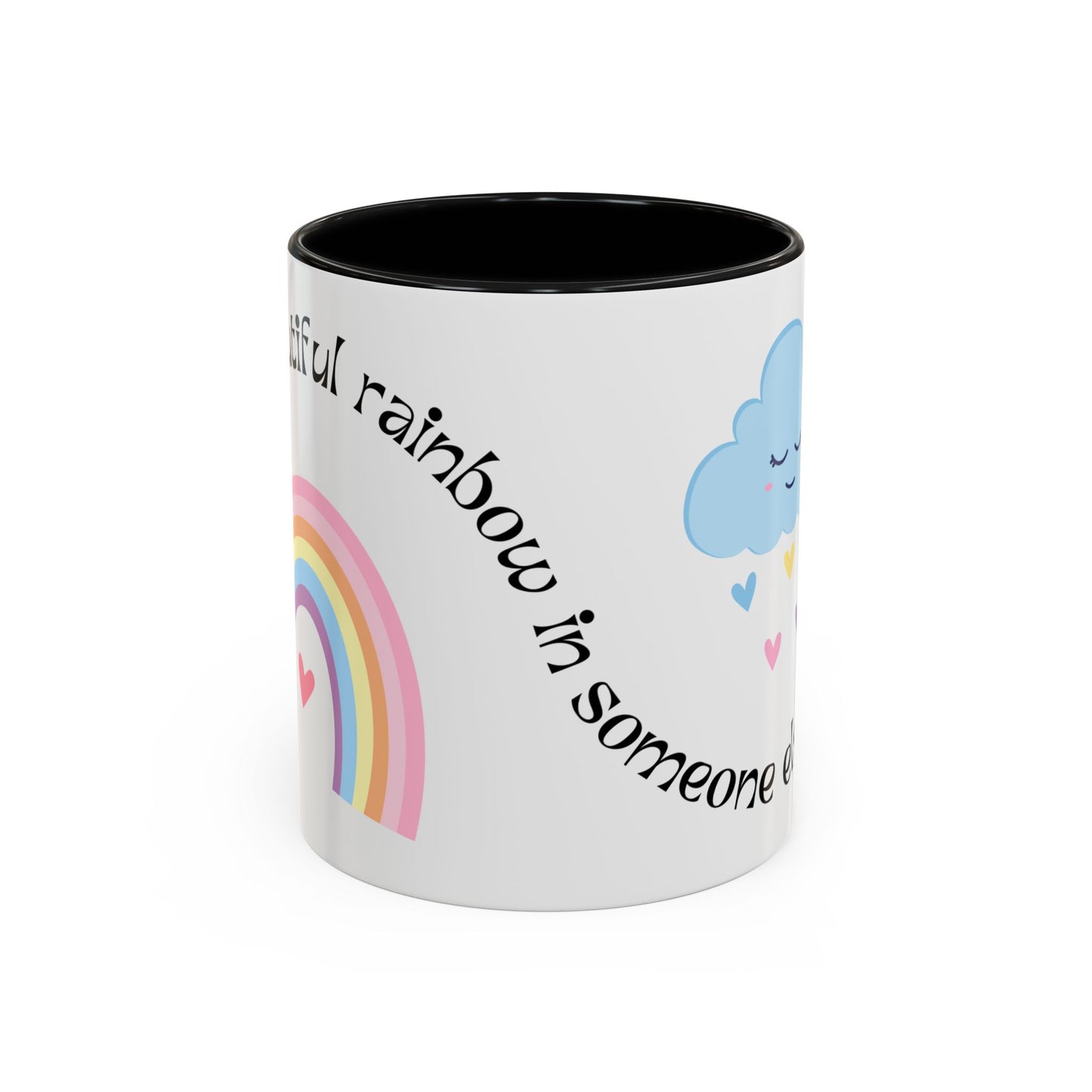 Be A Beautiful Rainbow in Someone Else's Cloud - Accent Coffee Mug (11, 15oz) - 11049