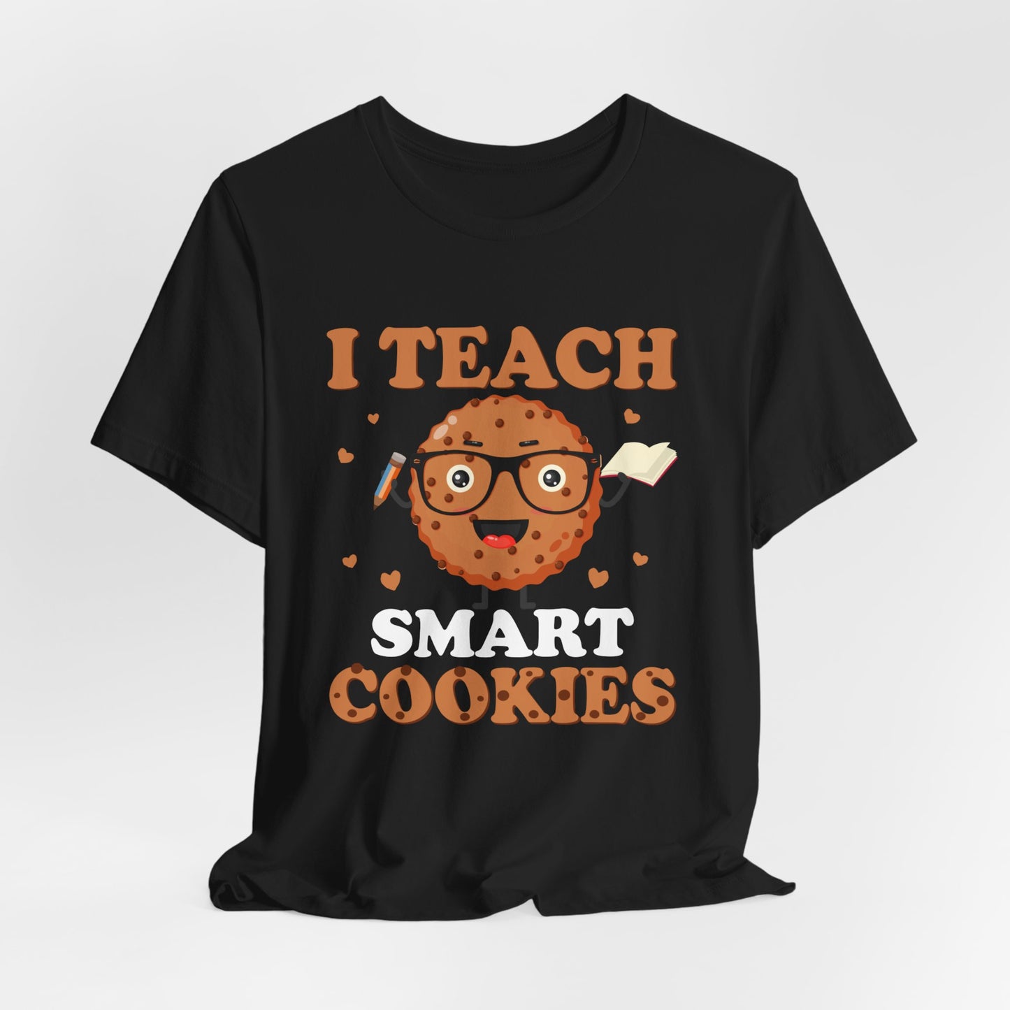 Teacher: I Teach Smart Cookies - Unisex Jersey Short Sleeve Tee