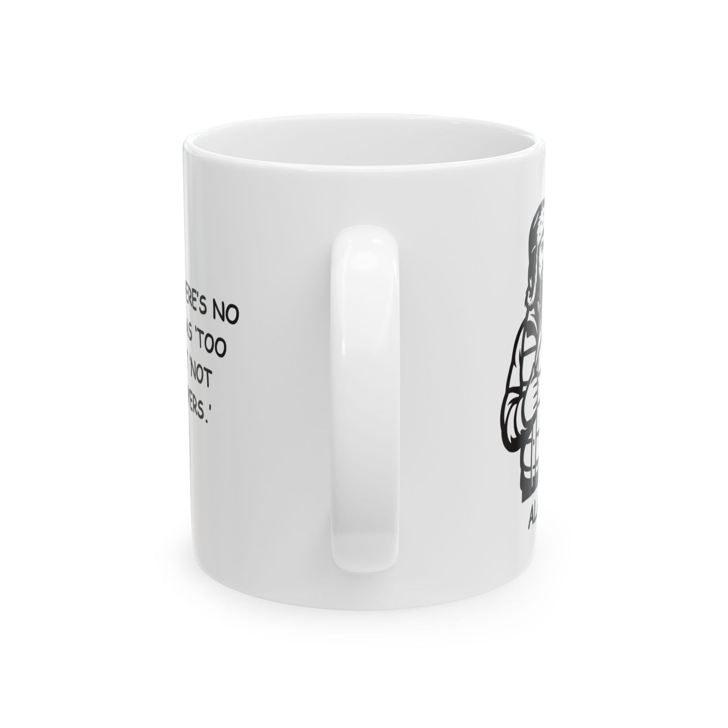 "In Alaska, there’s no such thing as ‘too cold’—just ‘not enough layers.’" Ceramic Mug - 12997