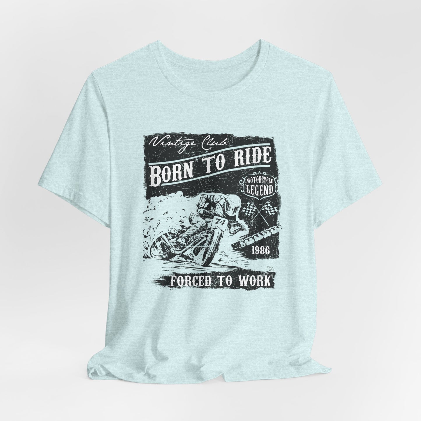 Born To Ride, Forced To Work - Unisex Jersey Short Sleeve Tee