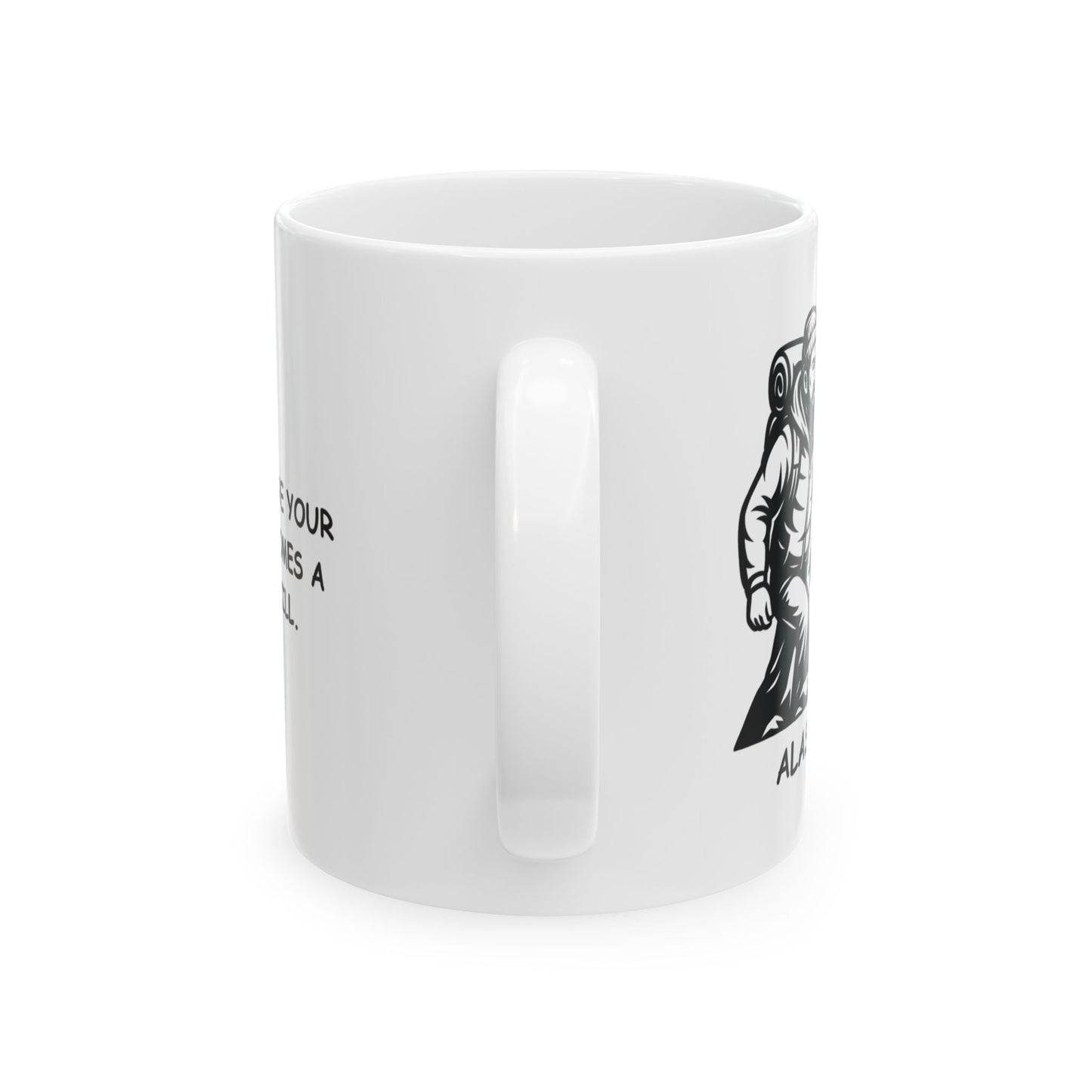 "Alaska: The place where your vacation becomes a survival skill." Ceramic Coffee Mug - 13055