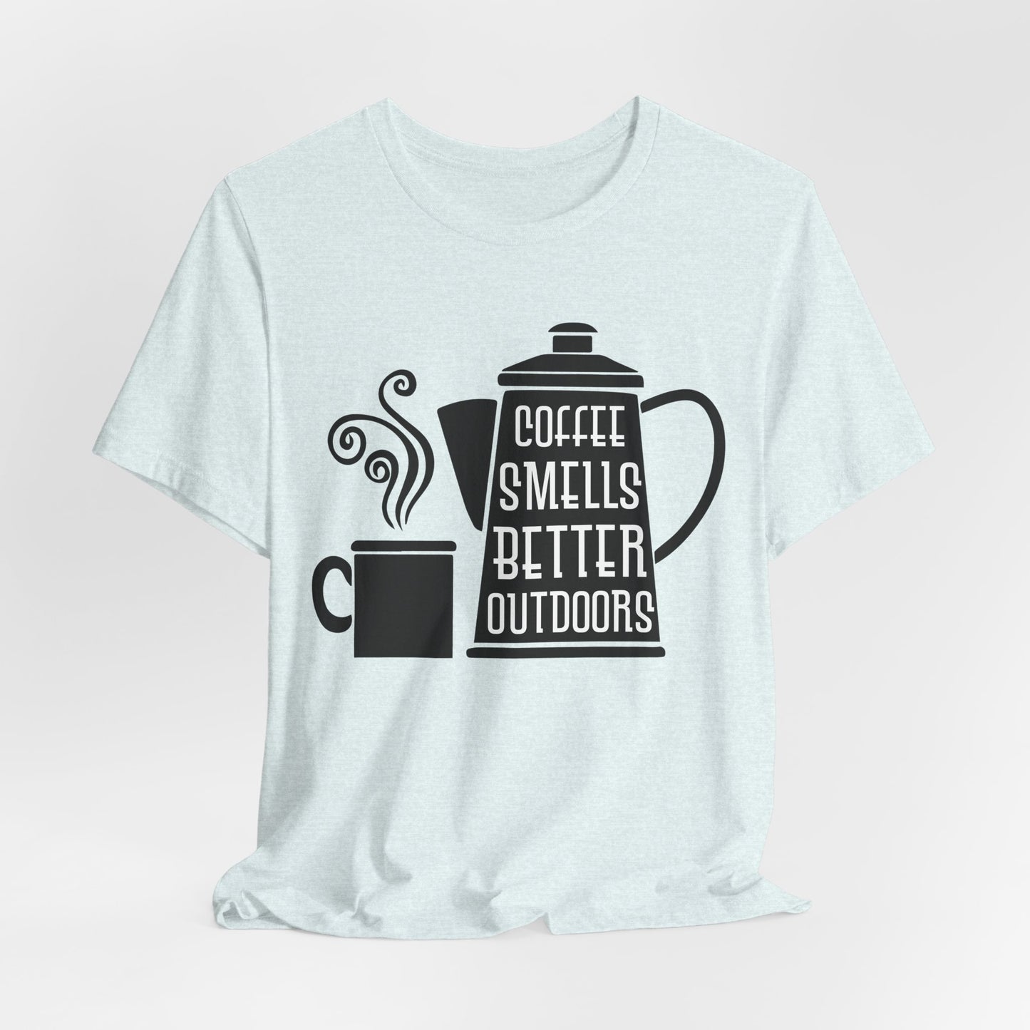 Coffee Smells Better Outdoors - Unisex Jersey Short Sleeve Tee - 12562