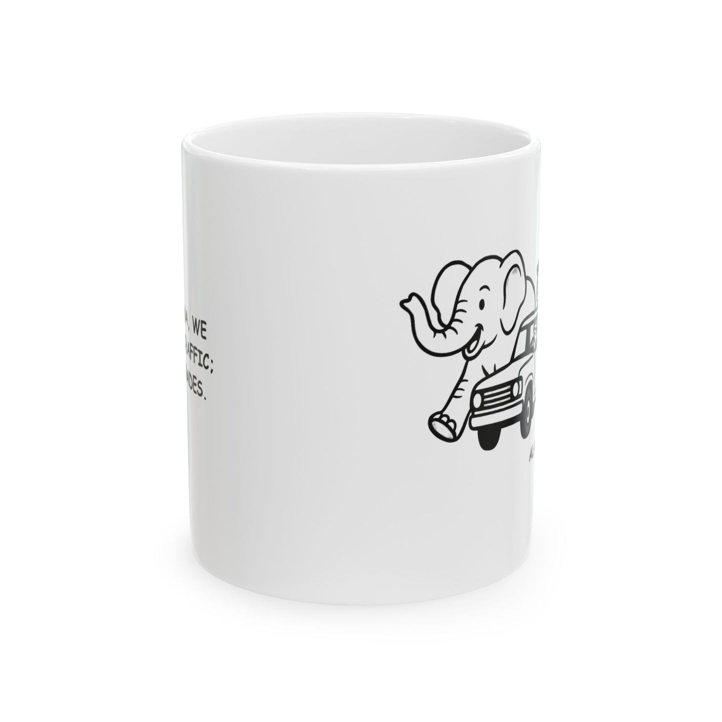 "In Alabama, we don’t do traffic; we do parades." Ceramic Mug - 11oz & 15oz - 12779
