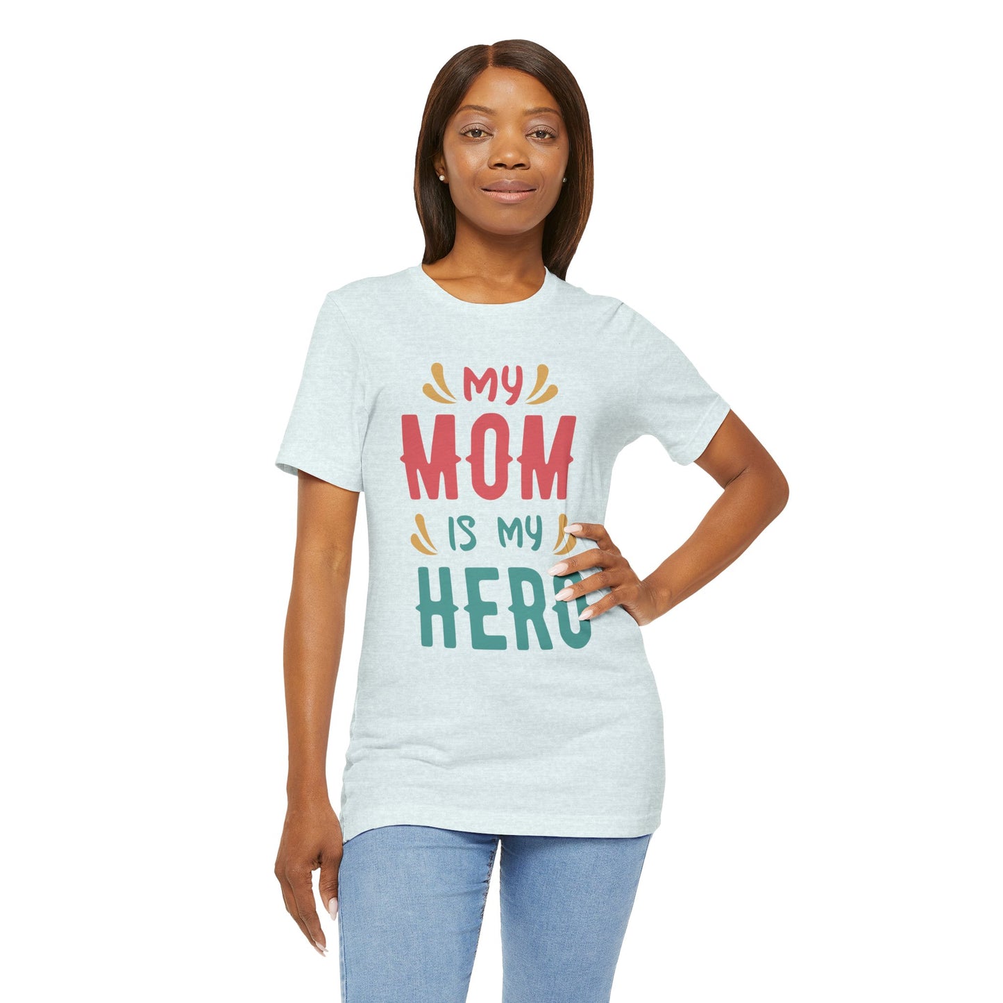 My Mom Is My Hero - Unisex Jersey Short Sleeve Tee - 13064