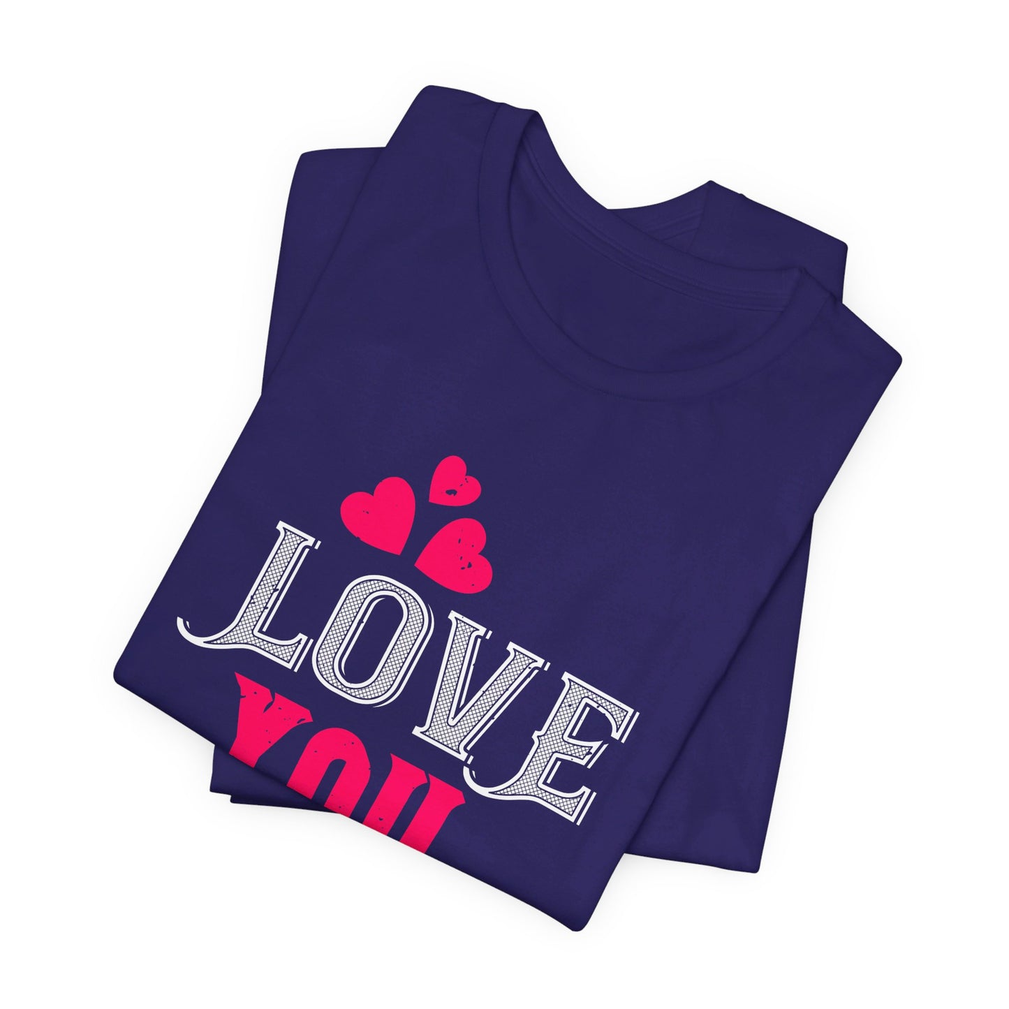 Love You - Unisex Jersey Short Sleeve Tee