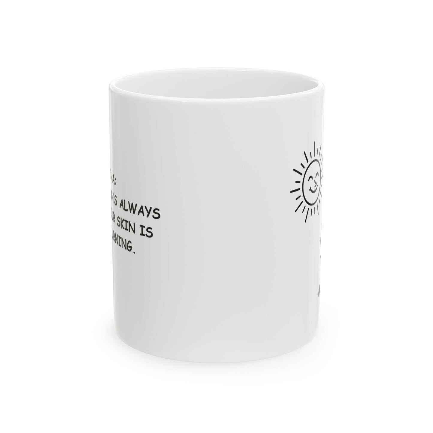 "Arizona: Where the sun’s always out, and your skin is always burning." Ceramic Mug  11oz, 15oz - 13160